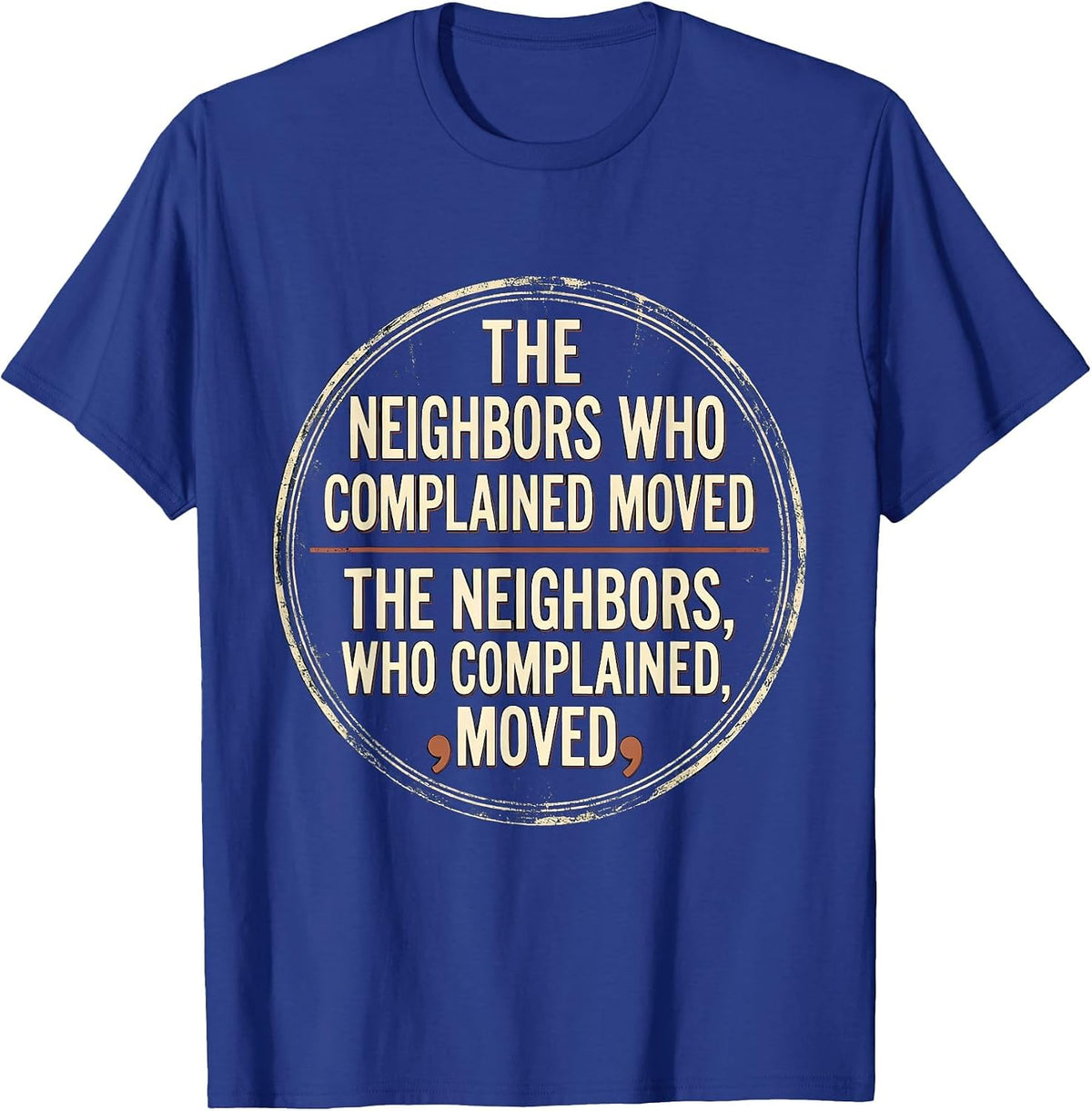 The Neighbors Who Complained Moved Vintage Grammar Pun T-Shirt - Royal Blue