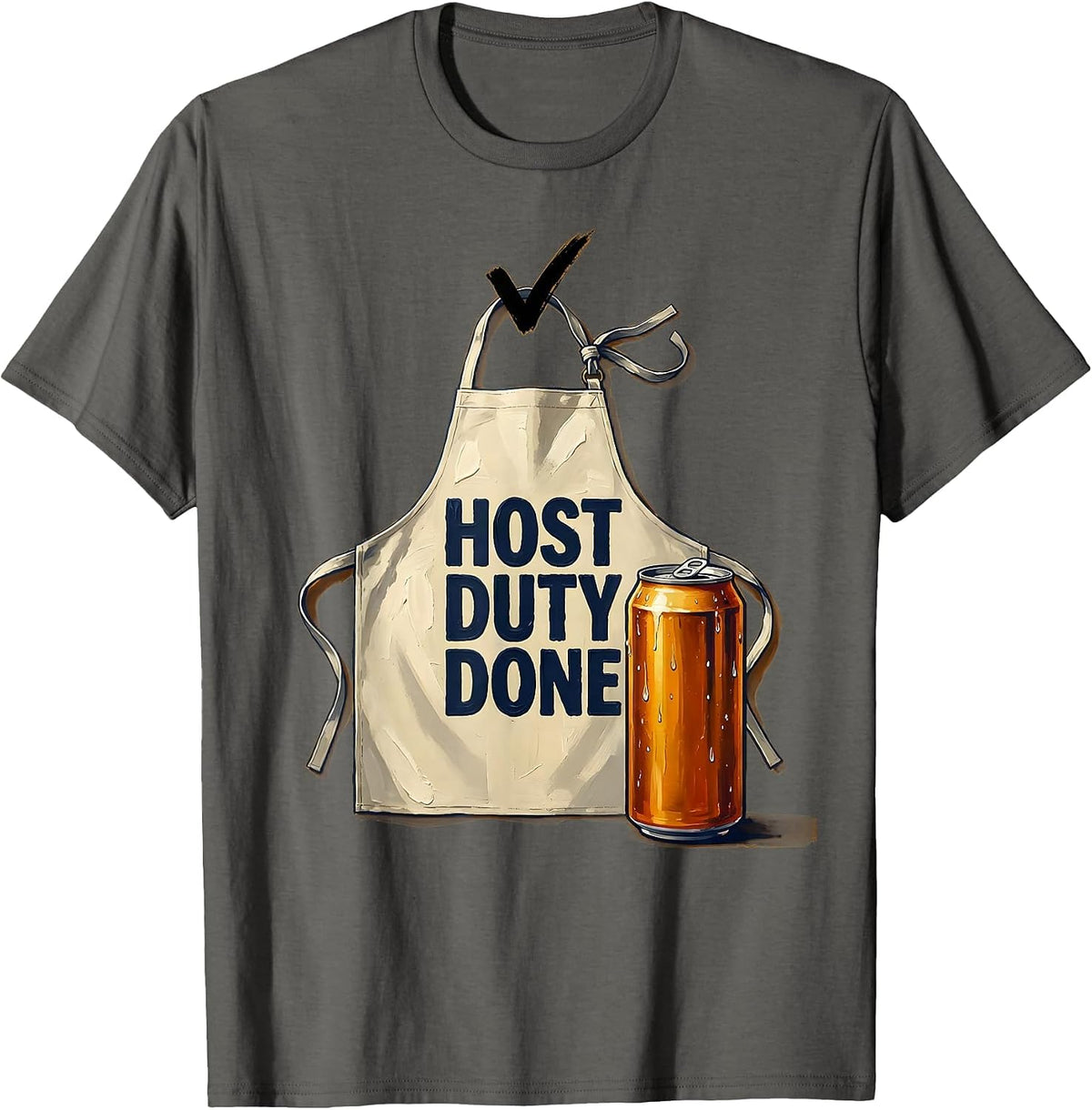 Host Duty Done Funny Labor Day Cookout Beer Humor T-Shirt - Asphalt Grey
