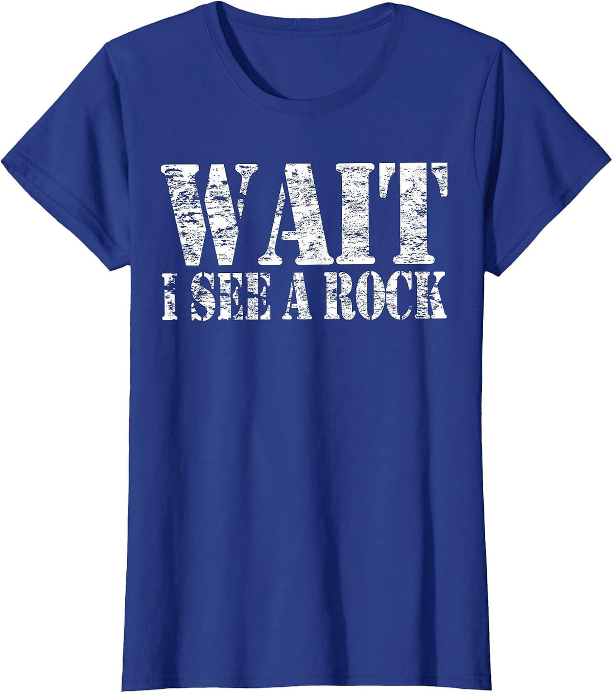Rock Hound Geologist Mineral Collector Wait I See a Rock T-Shirt - Royal Blue