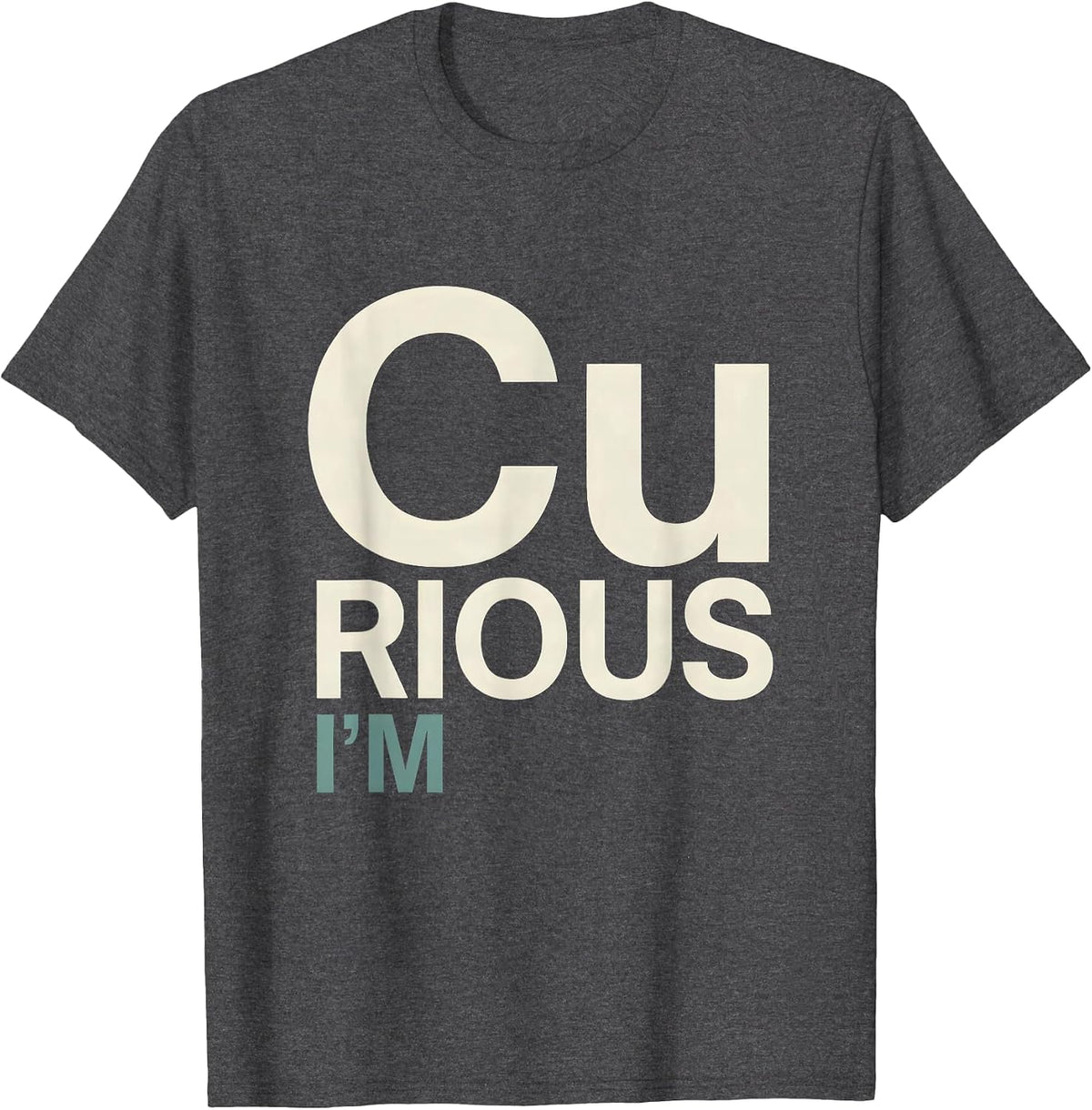 I'm Cu-rious Funny Chemistry Science Geek Humor T-Shirt - Dark Heather Grey