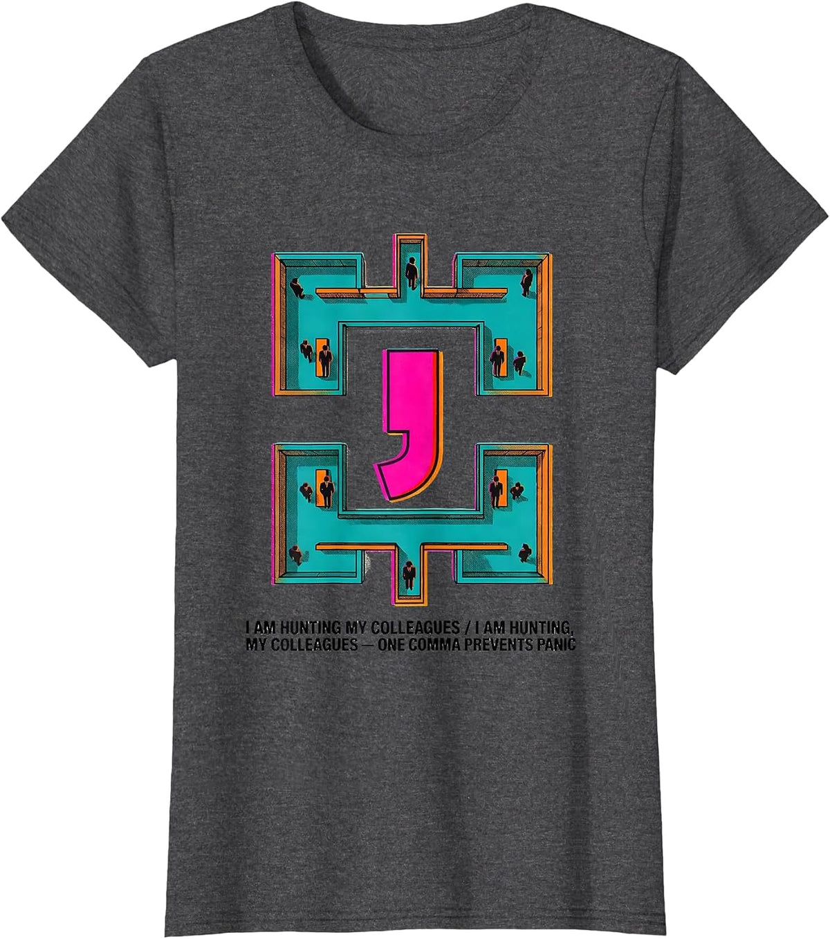 Women's I Am Hunting My Colleagues Funny Grammar Police Punctuation T-Shirt - Dark Heather Grey