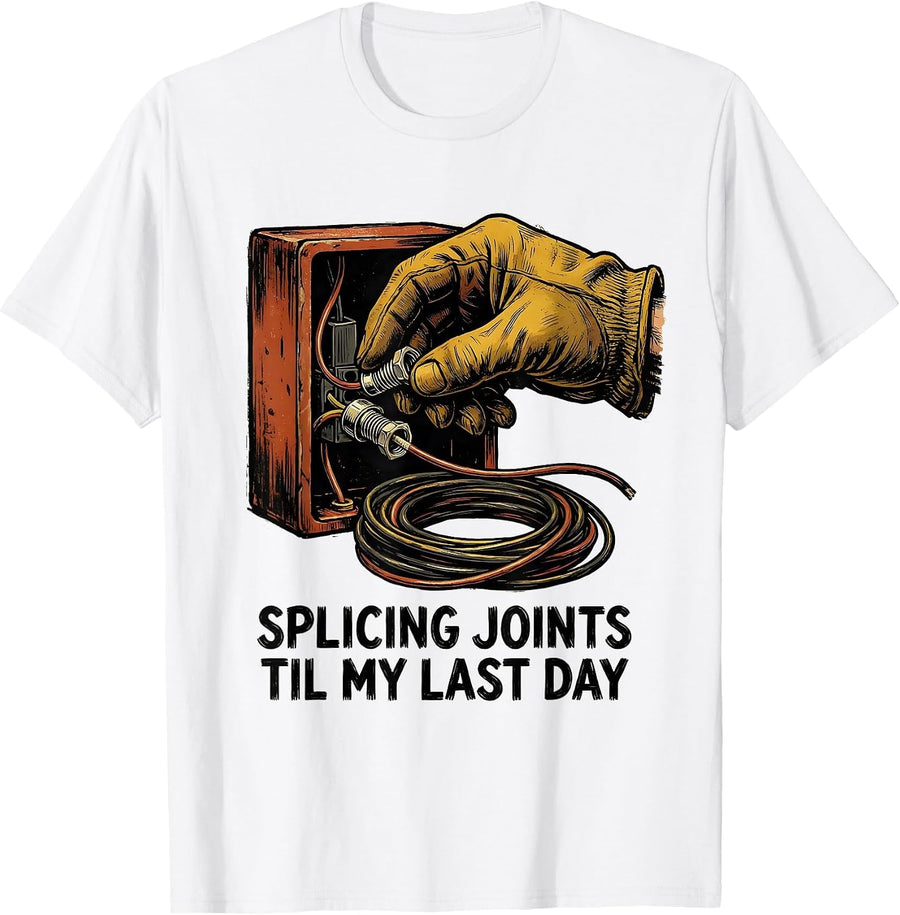 Men's Splicing Joints Til My Last Day Funny Electrician Humor T-Shirt - White