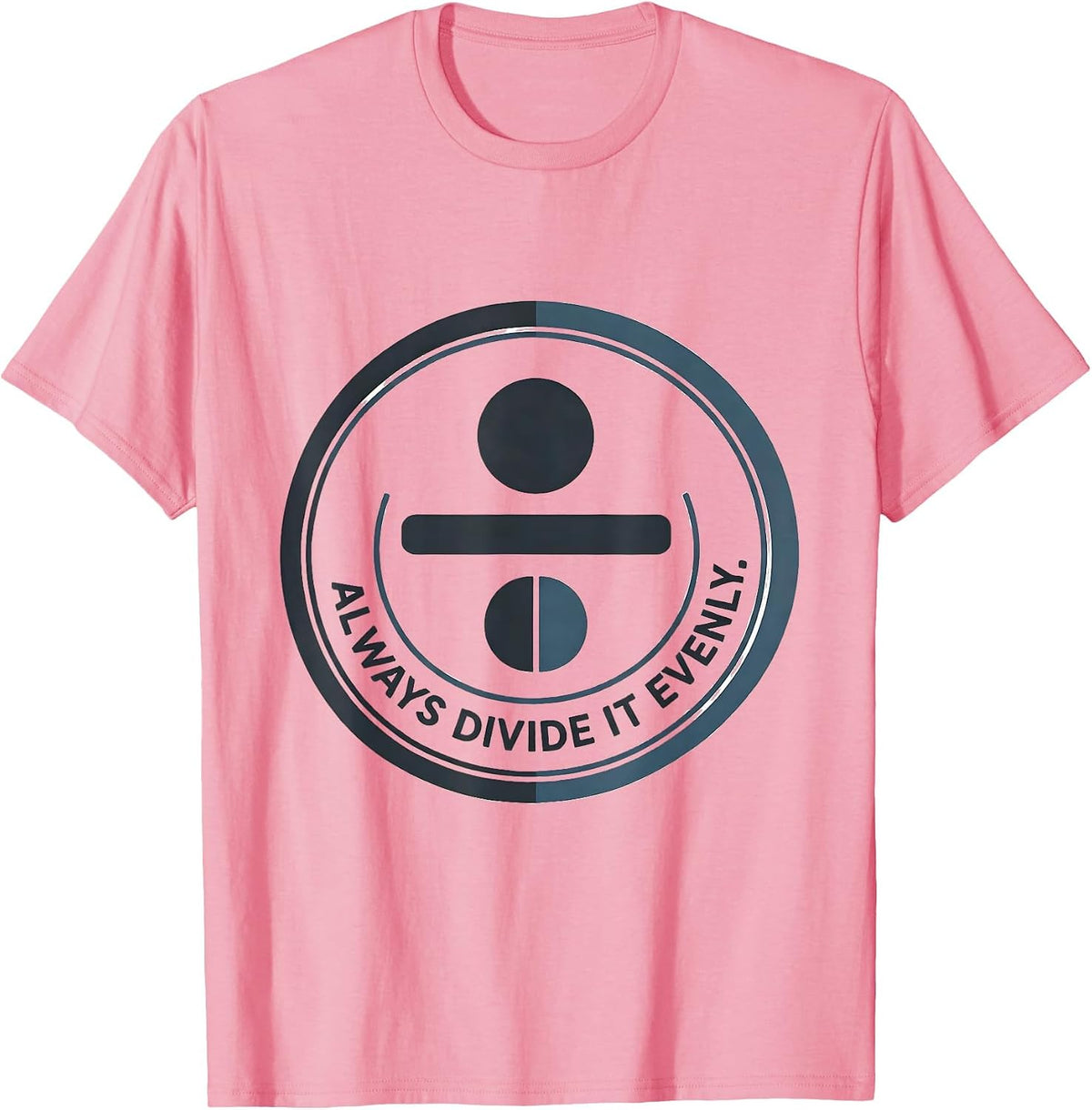 Men's Always Divide It Evenly Funny Math Teacher Pun Gift T-Shirt - Pink