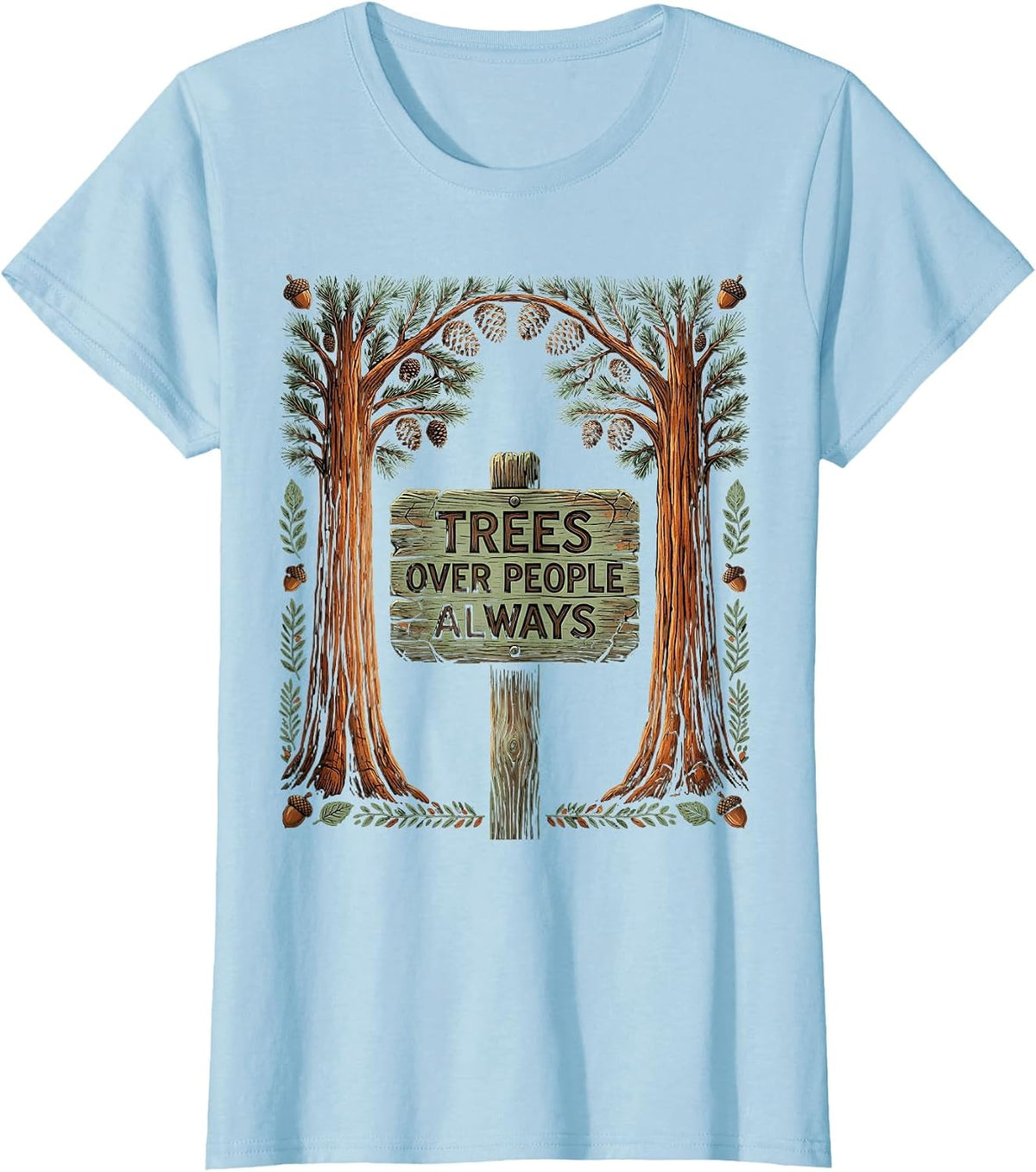 Women's Yosemite Trees Over People Always Nature Design T-Shirt - Baby Blue