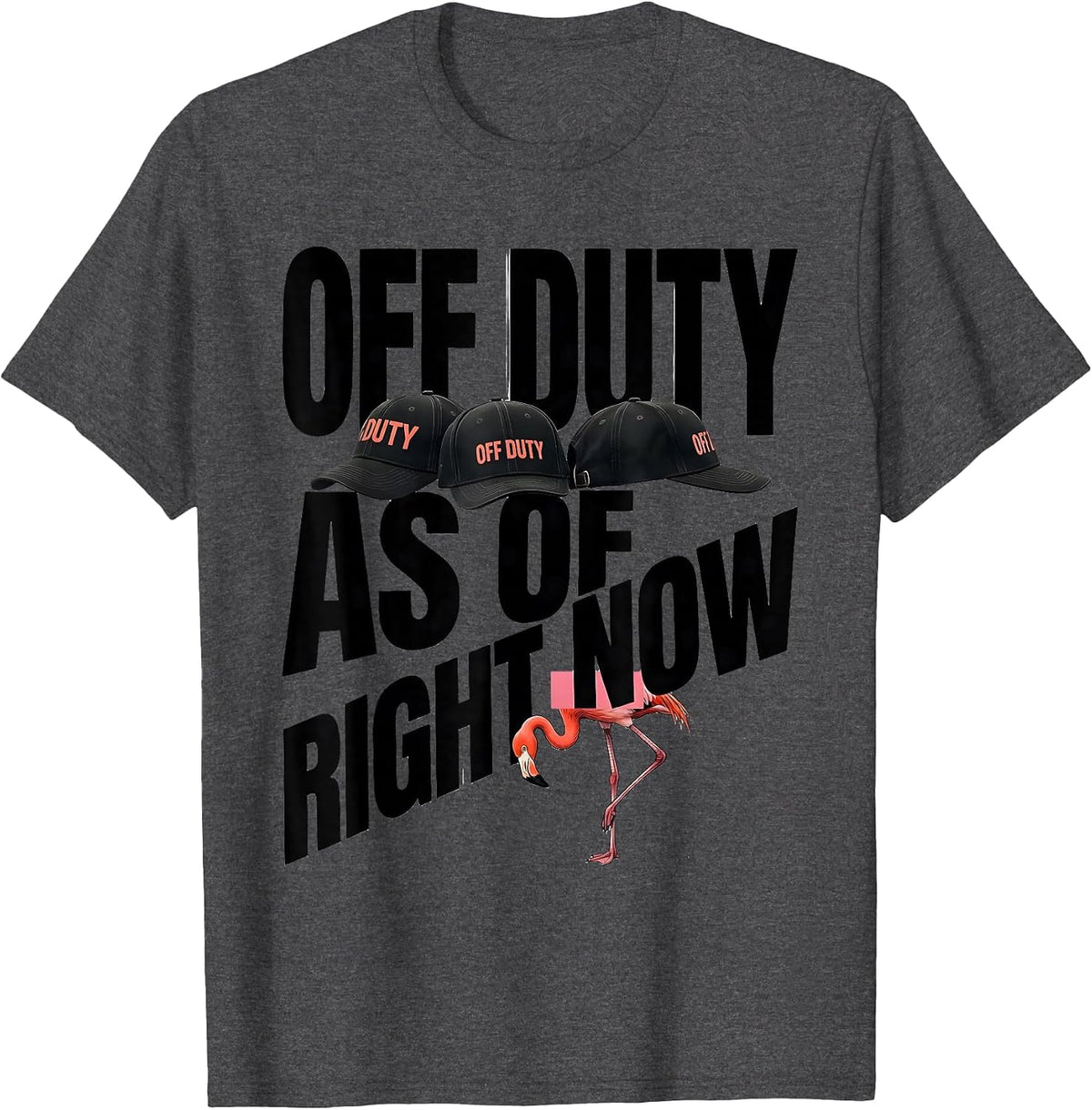 Off Duty As Of Right Now Funny Flamingo Novelty Bird Lover T-Shirt - Dark Heather Grey