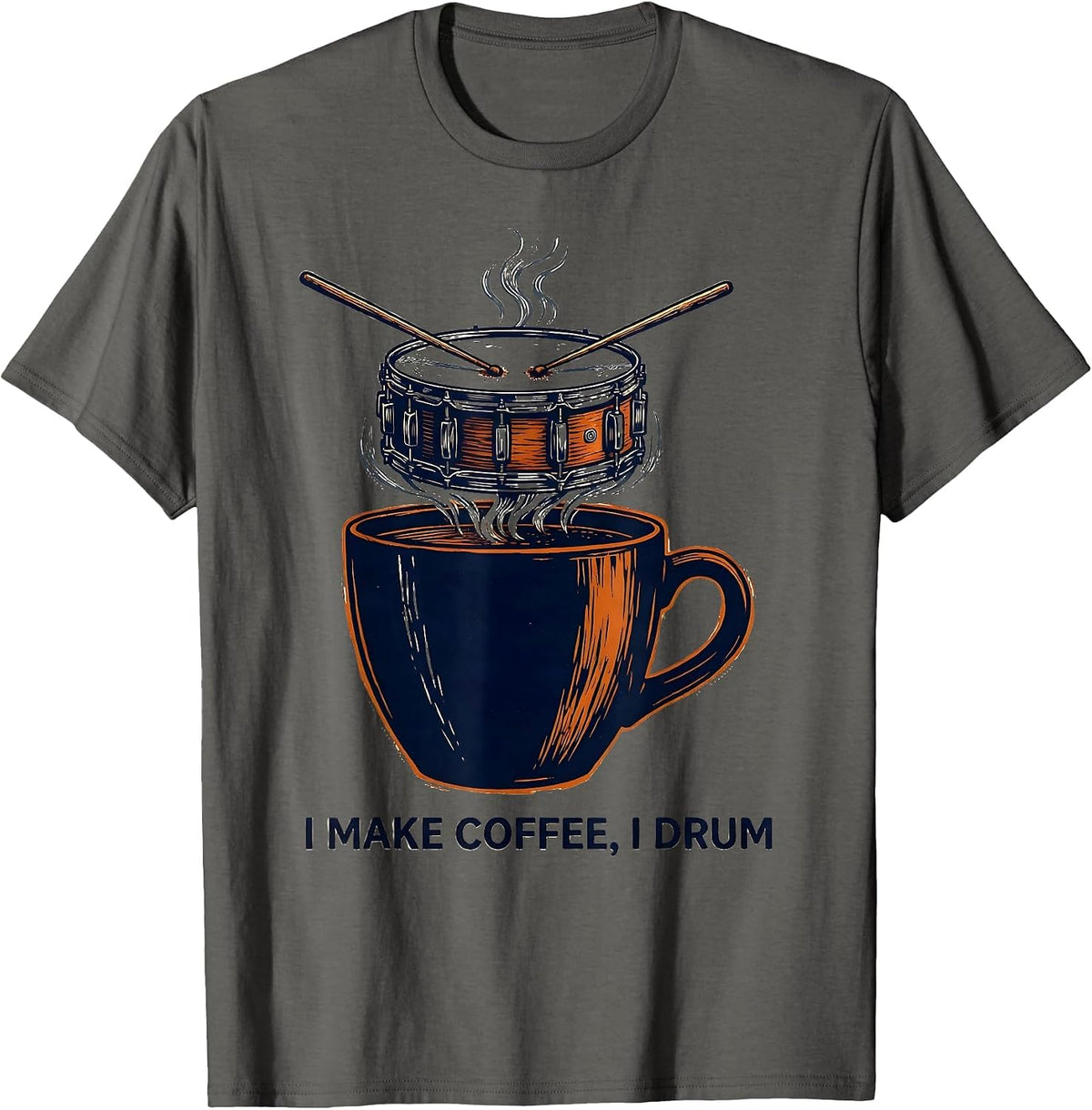 I Make Coffee I Drum Funny Drummer Percussionist Gift T-Shirt - Asphalt Grey