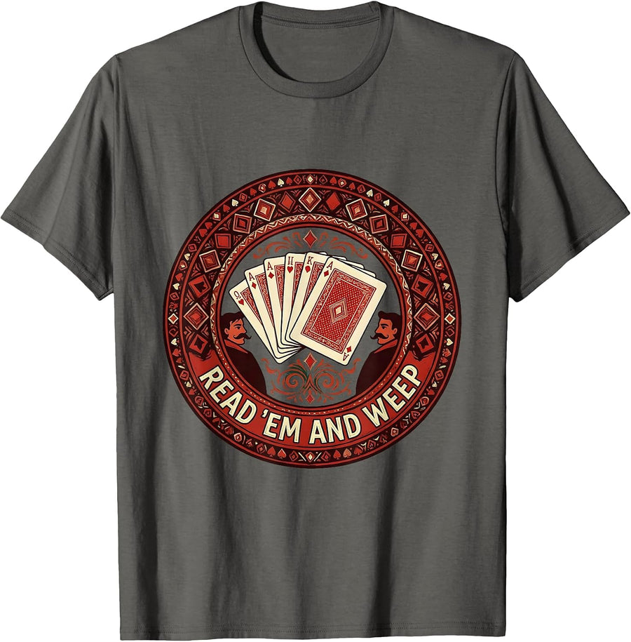 Read Em and Weep Poker Card Player Design T-Shirt - Asphalt Grey