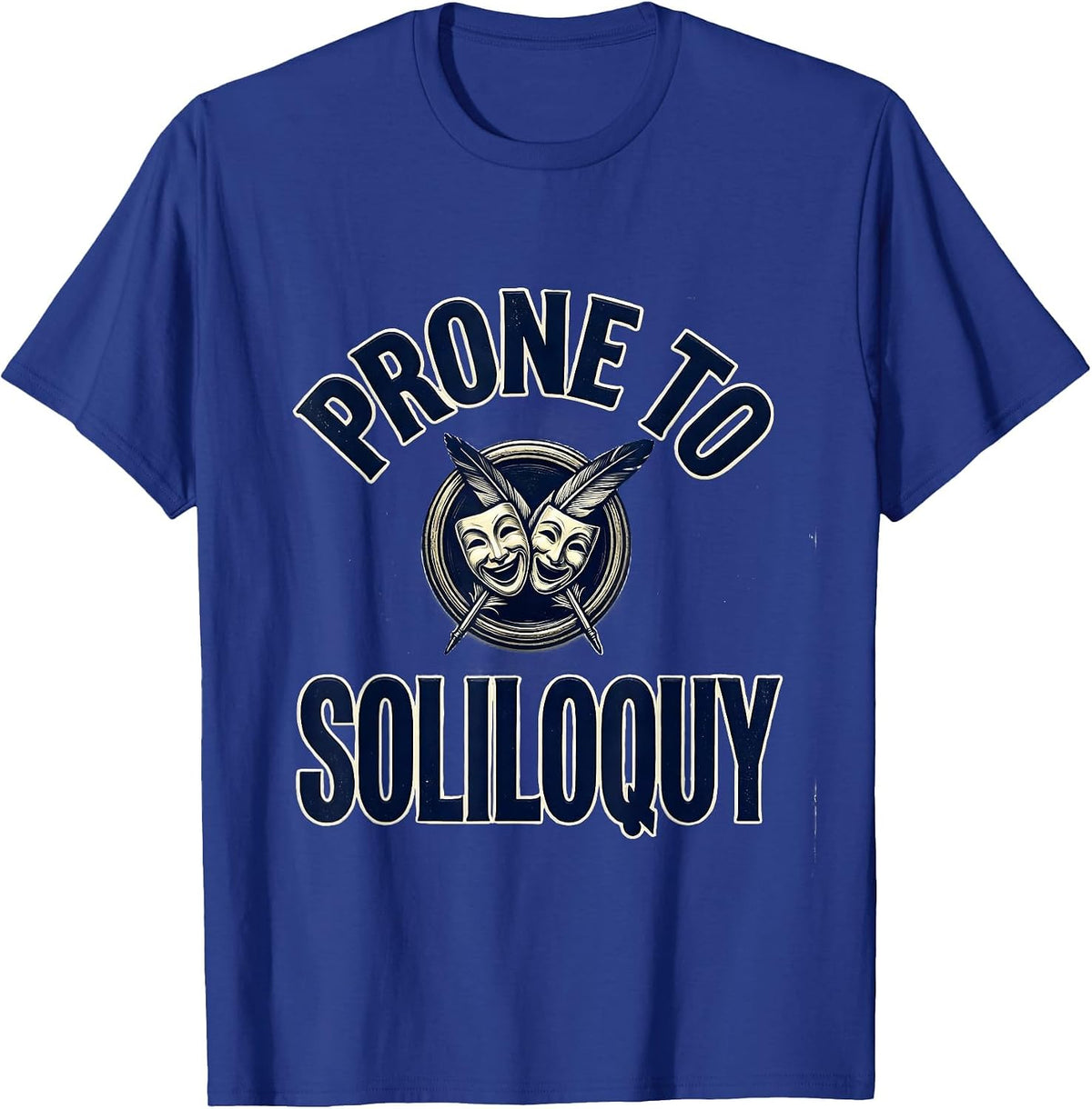 Prone To Soliloquy Literary Quote Humor Shakespeare Fan Gift T-Shirt - Royal Blue