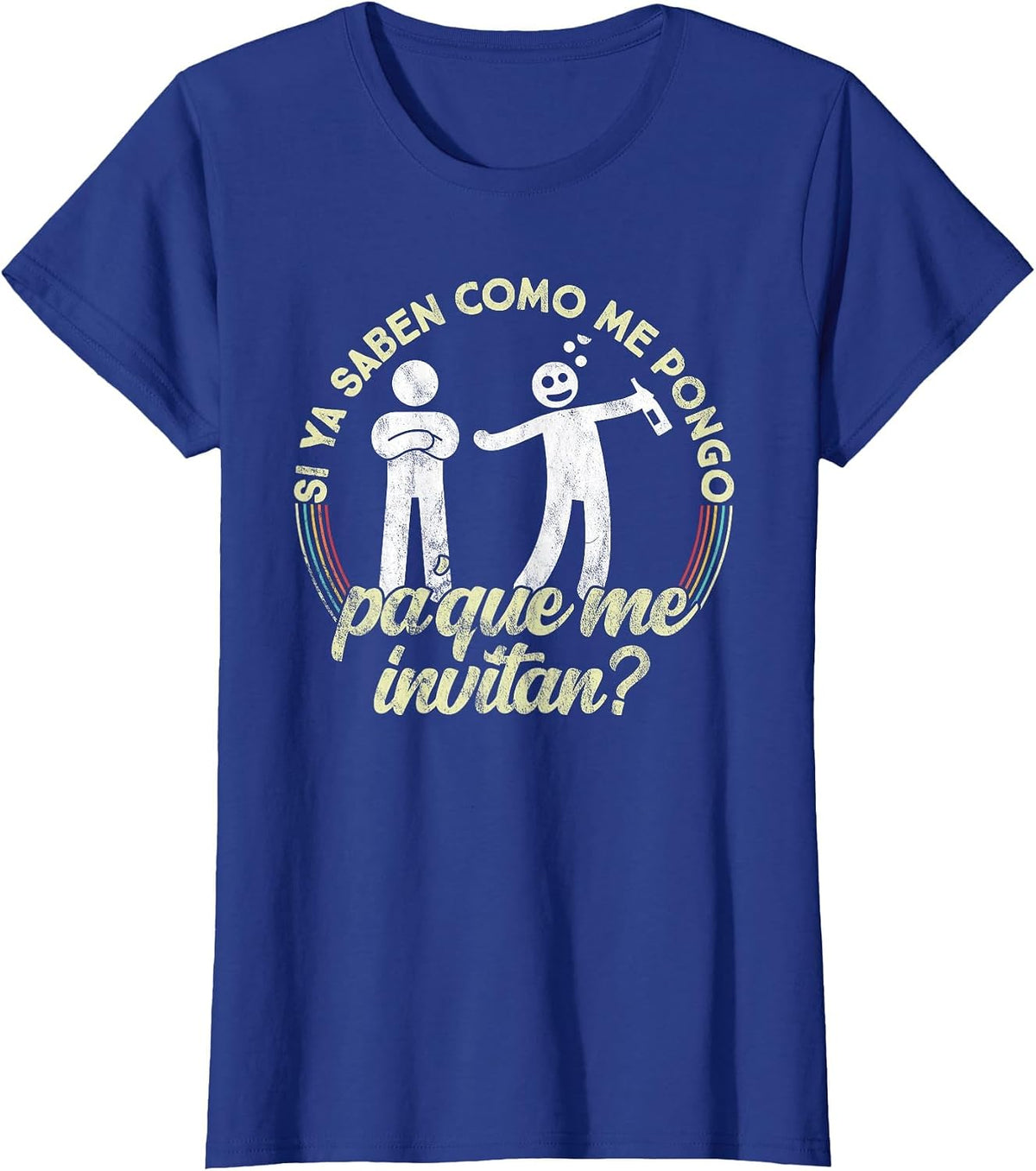 Si ya saben Como me Pongo pa que me invitan - Funny T-Shirt - Royal Blue