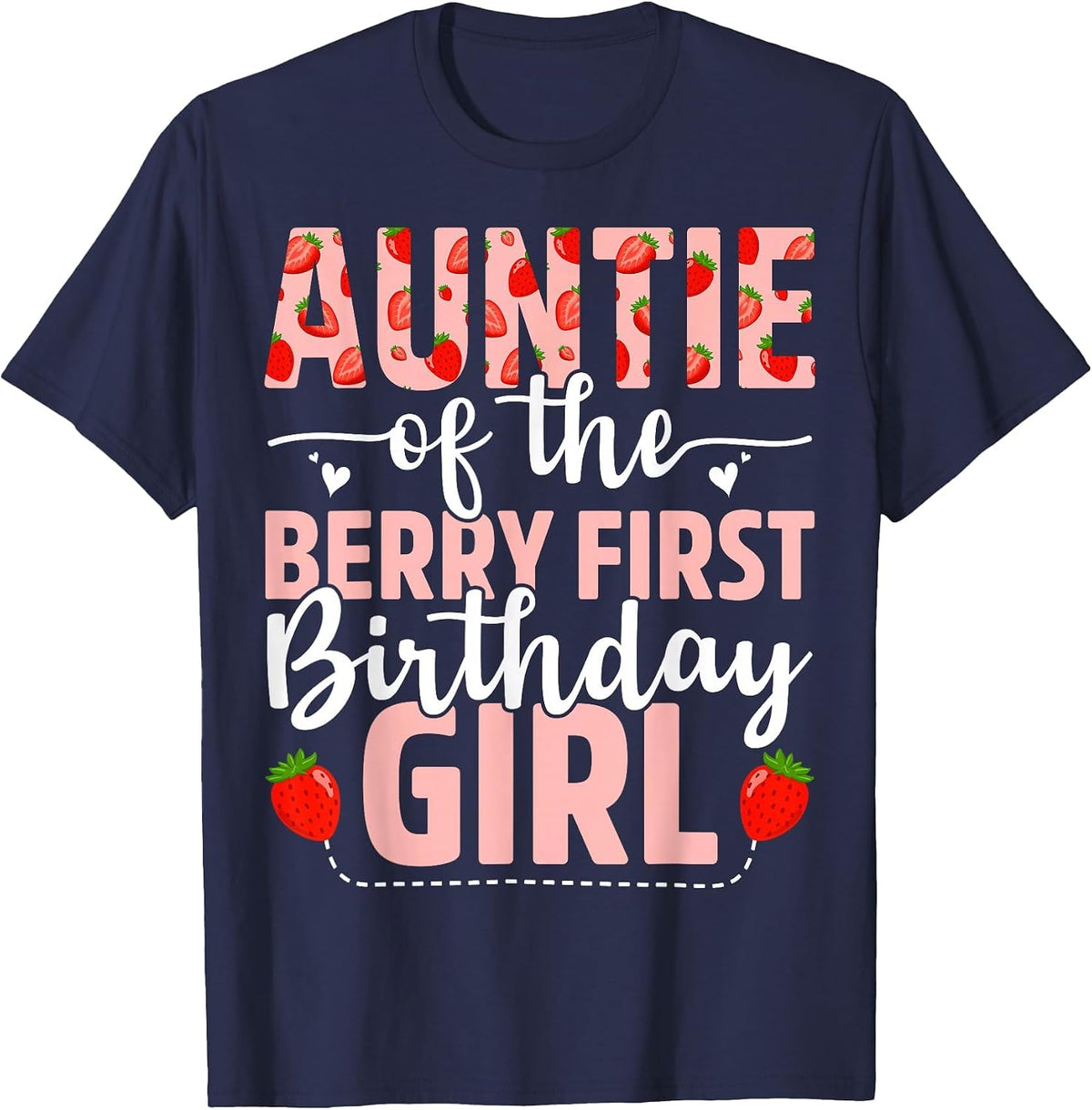 Auntie of The Berry First Birthday Girl Sweet Strawberry T-Shirt - Navy Blue
