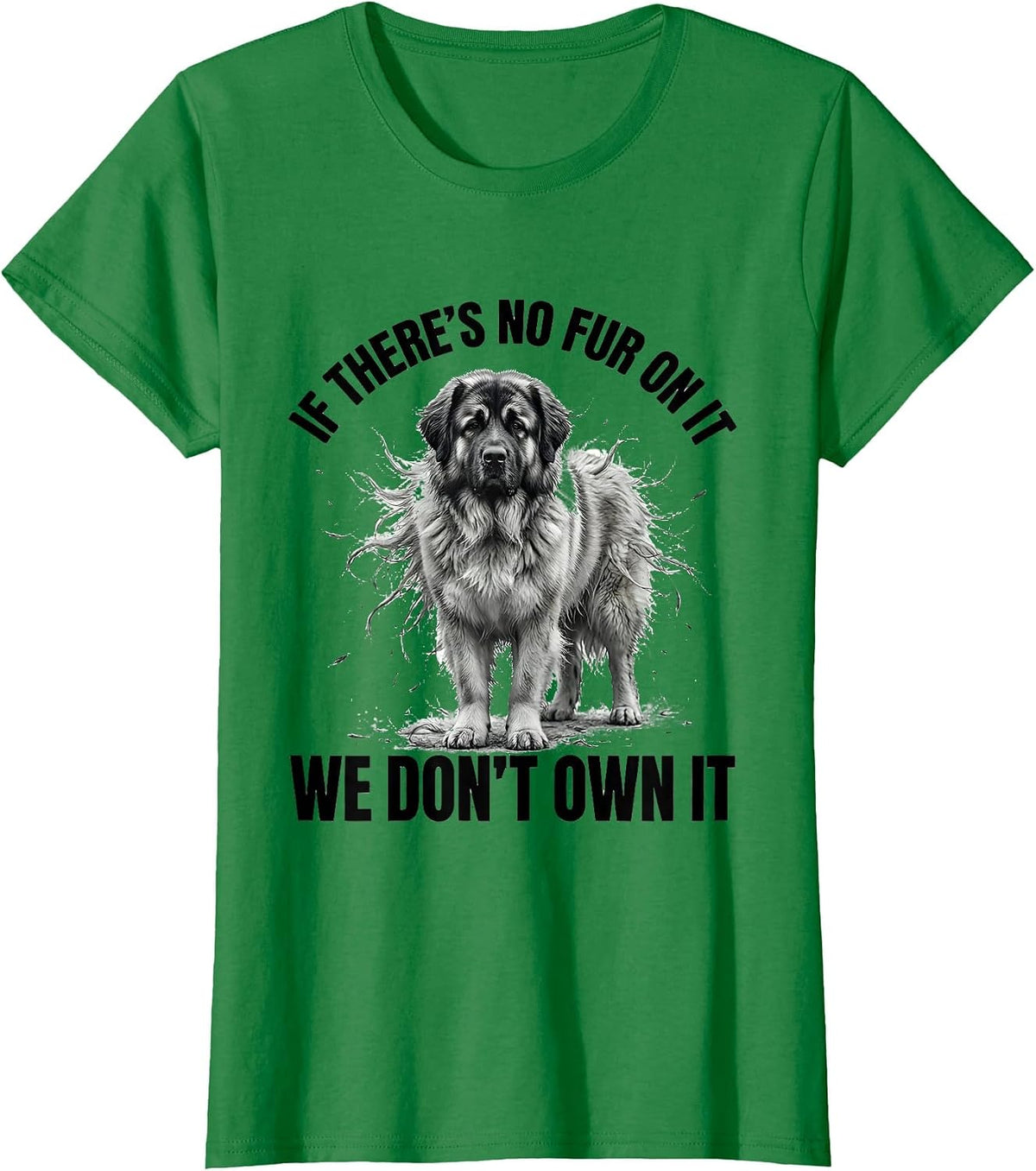 Women's If There's No Fur On It, We Don't Own It Great Pyrenees T-Shirt - Kelly Green
