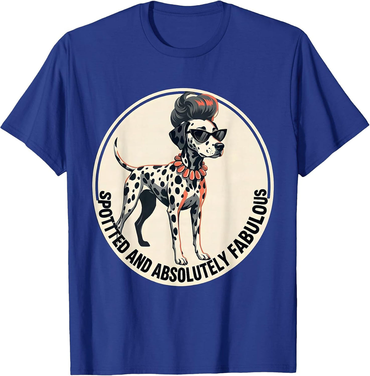 Spotted and Absolutely Fabulous Dalmatian Design T-Shirt - Royal Blue