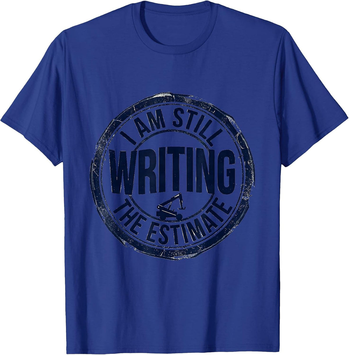 Men's I Am Still Writing The Estimate Funny Mechanic Auto Repair T-Shirt - Royal Blue