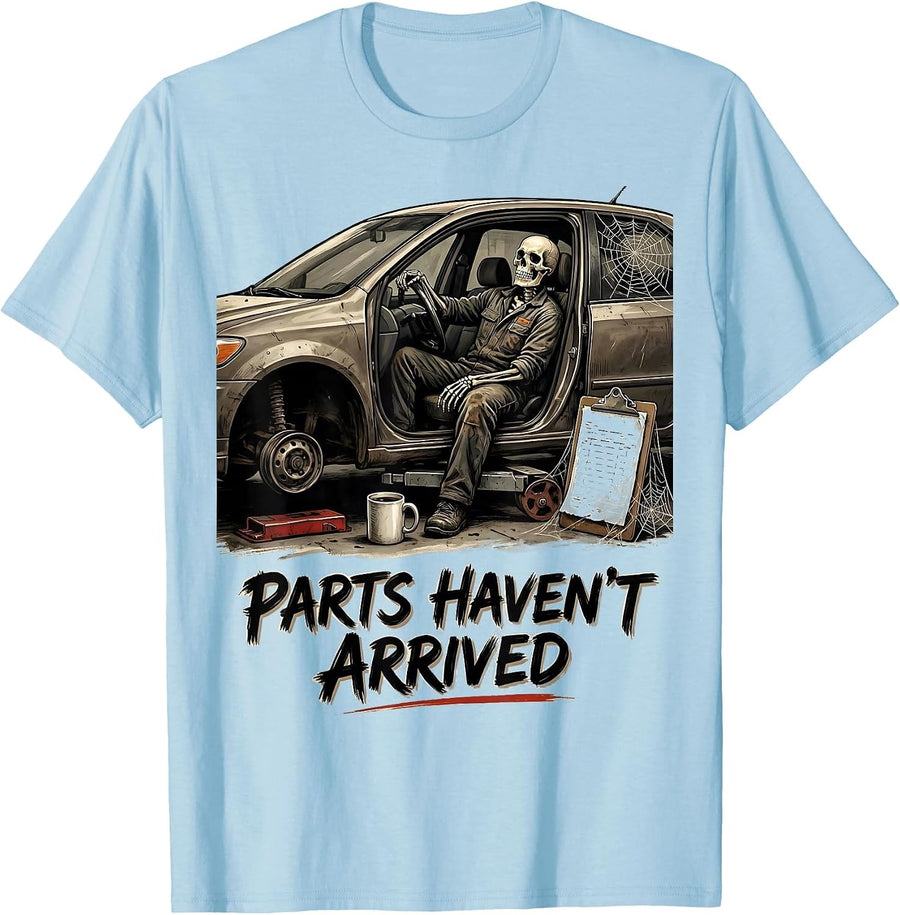 Men's PARTS HAVEN'T ARRIVED Funny Skeleton Auto Mechanic Waiting T-Shirt - Baby Blue