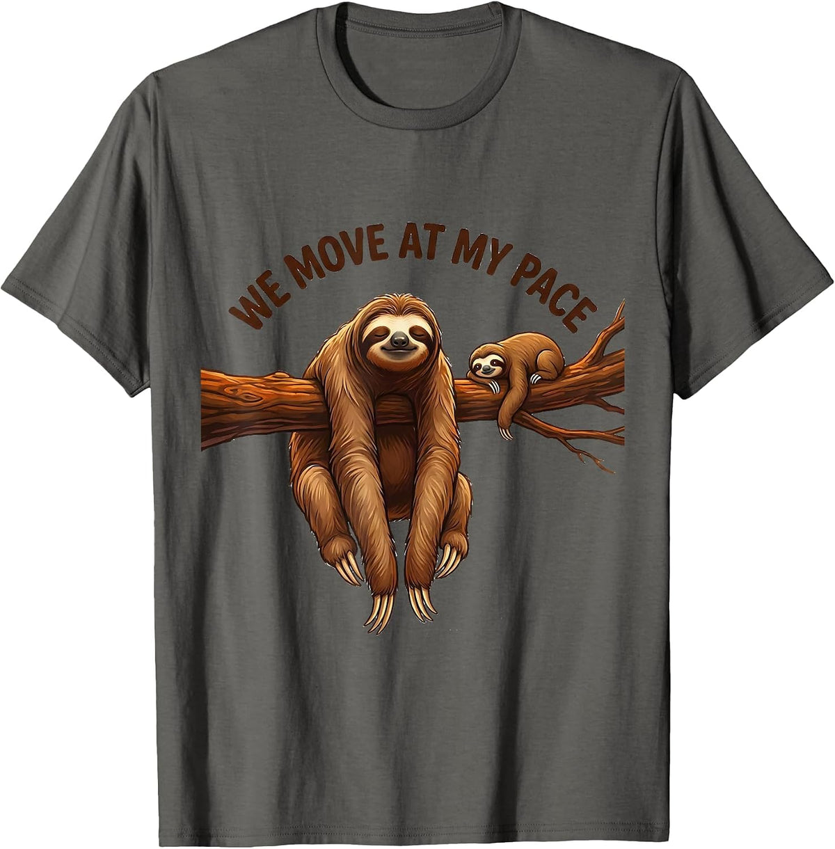We Move At My Pace Funny Sloth Humor Gift for Sloth Lovers T-Shirt - Asphalt Grey