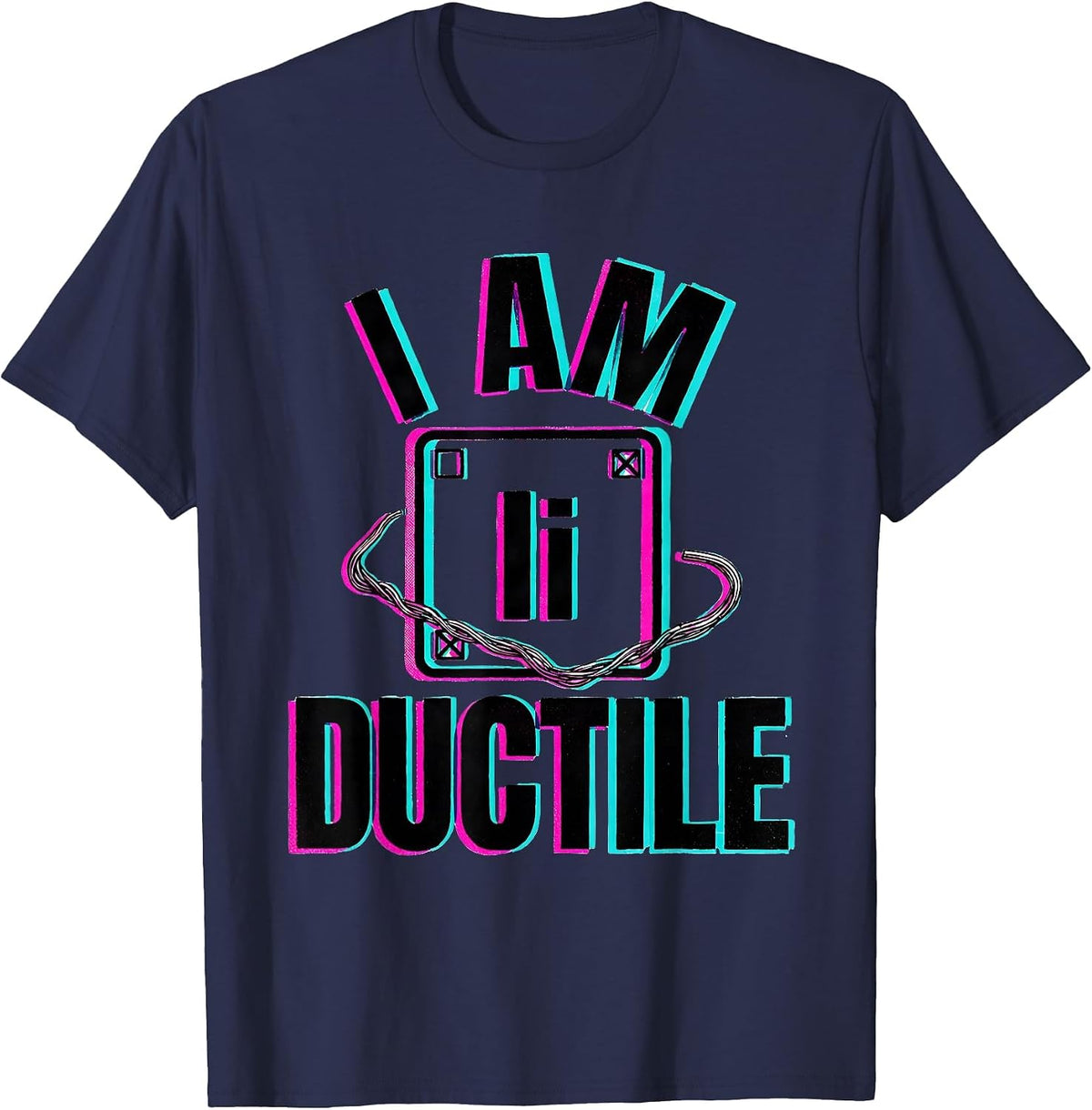 I Am Ductile Nerdy Science Humor Periodic Table Chemistry T-Shirt - Navy Blue