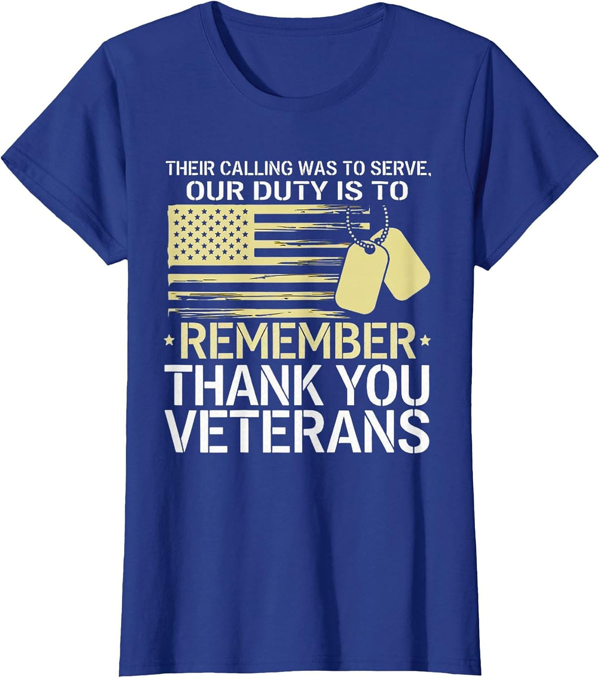 Their Calling was to Serve Our Duty is to Remember Veterans T-Shirt - Royal Blue
