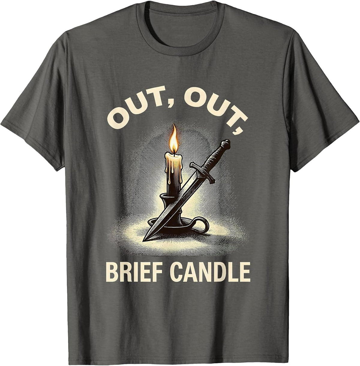 Out Out Brief Candle Funny Shakespeare Literary Humor Gift T-Shirt - Asphalt Grey