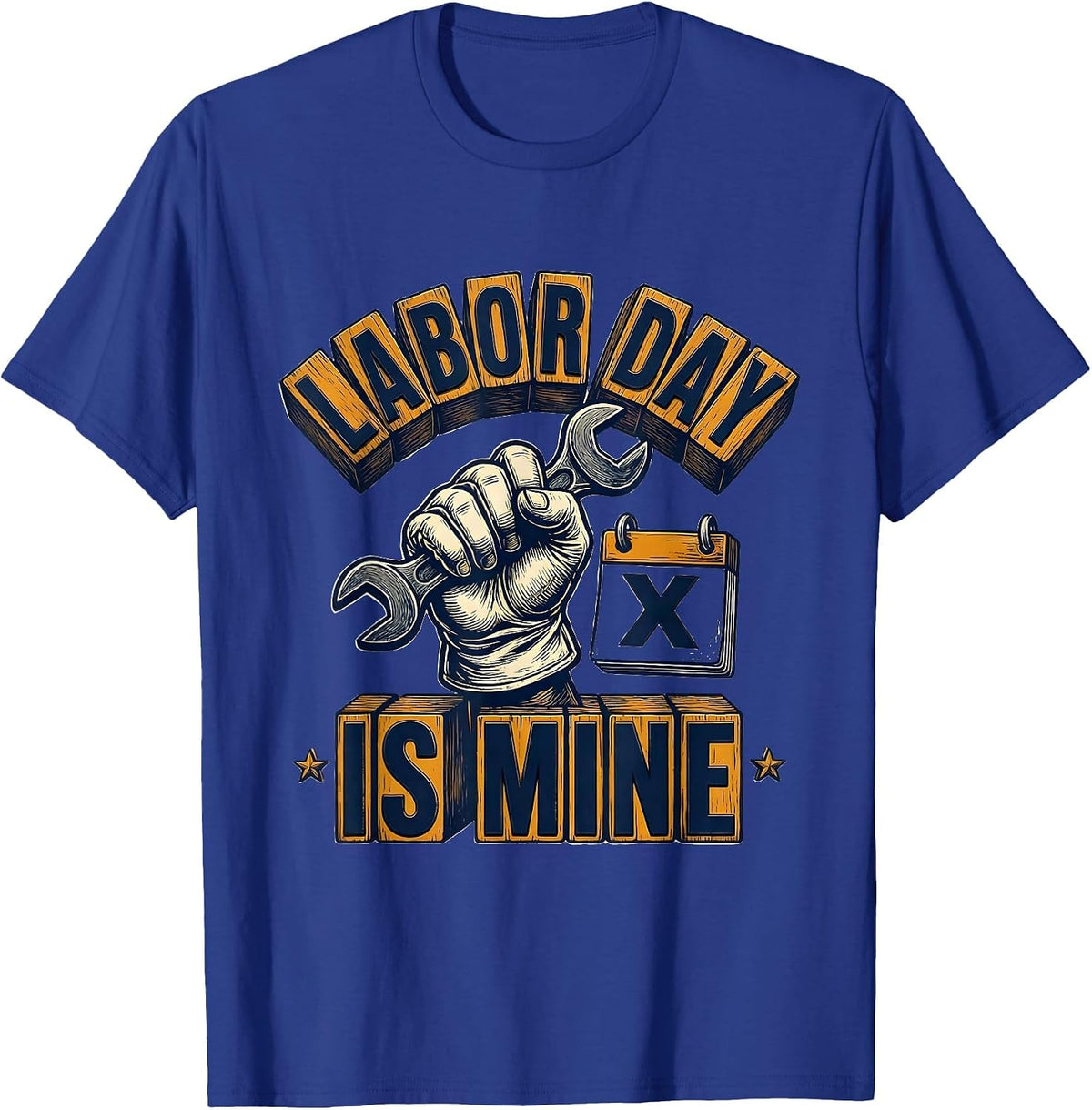 Labor Day Is Mine Funny Blue Collar Tradesman Humor T-Shirt - Royal Blue