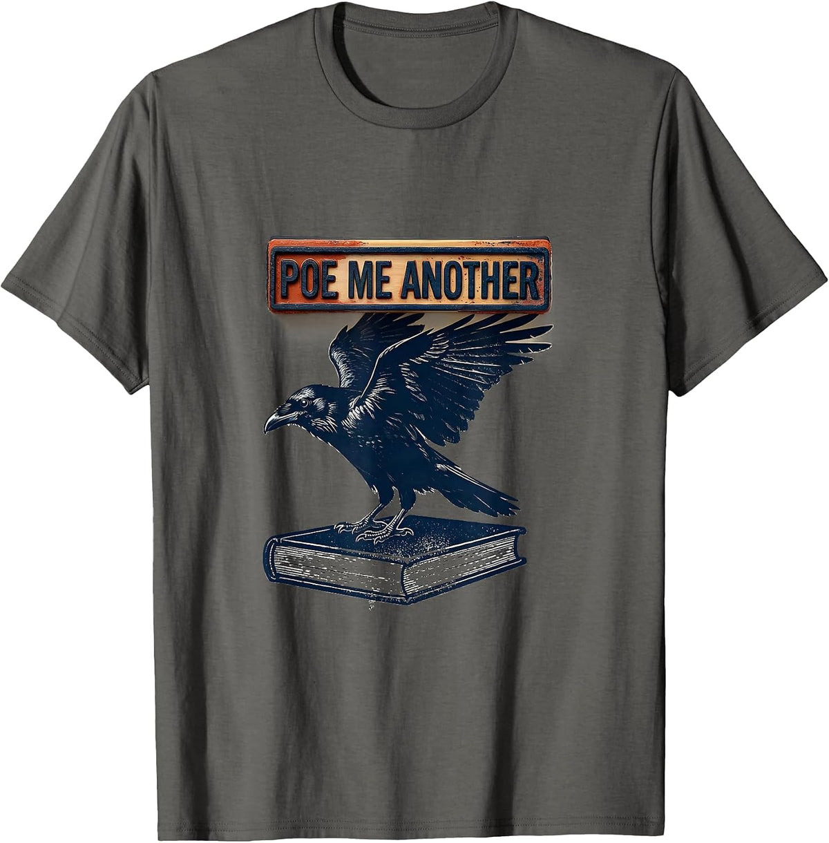 Poe Me Another Literary Gothic Raven Edgar Allan Poe Quote T-Shirt - Asphalt Grey