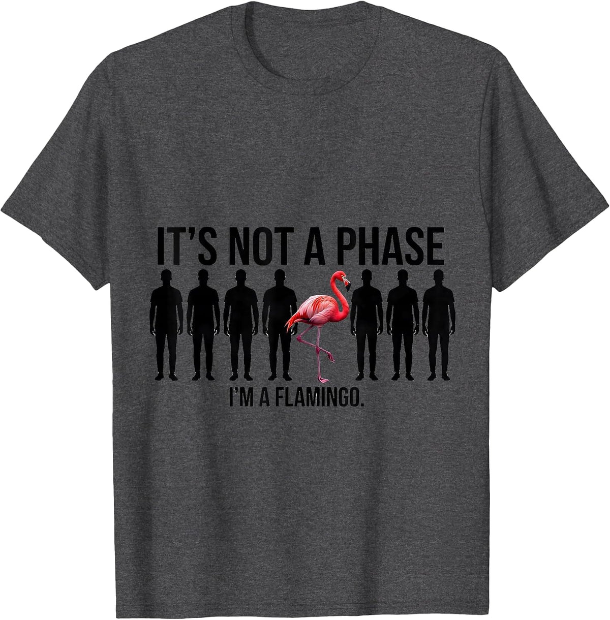 It's Not A Phase, I'm A Flamingo Funny Animal Lover Humor T-Shirt - Dark Heather Grey