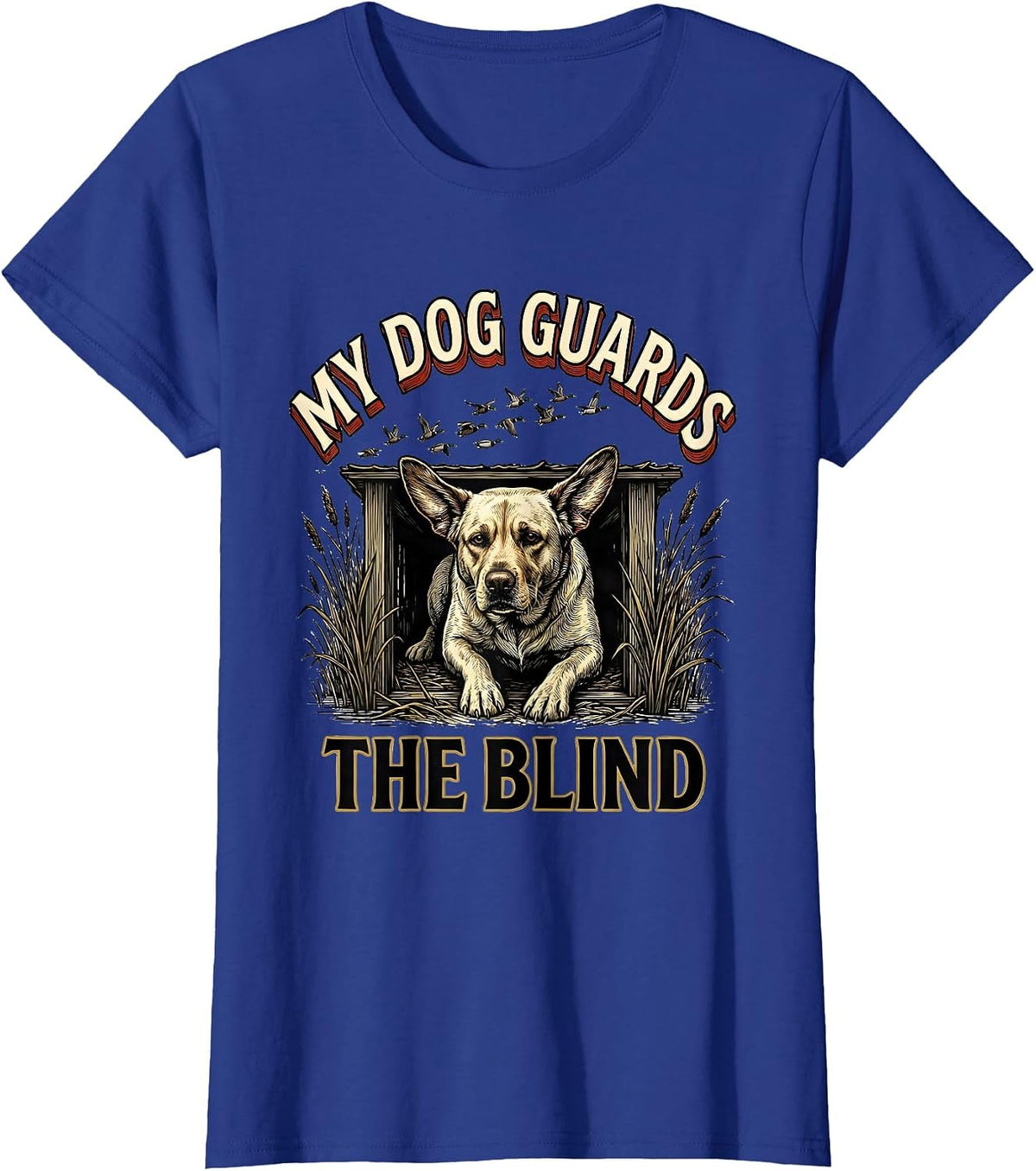 Women's My Dog Guards The Blind Rustic Hunting Dog Waterfowl Youth T-Shirt - Royal Blue