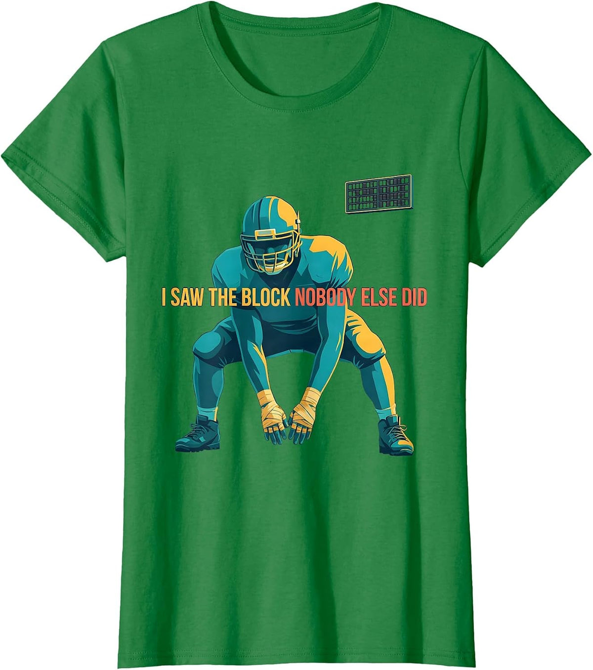 I Saw The Block Nobody Else Did Funny Football Lineman Humor T-Shirt - Kelly Green