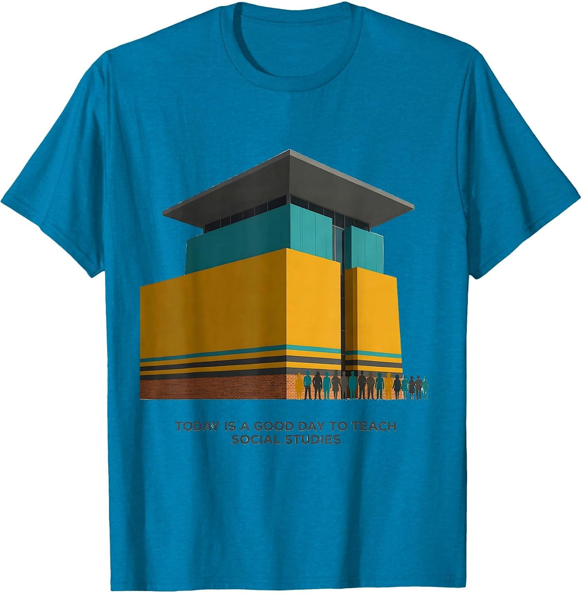 Today Is A Good Day To Teach Social Studies Funny Teacher T-Shirt - Sapphire Blue