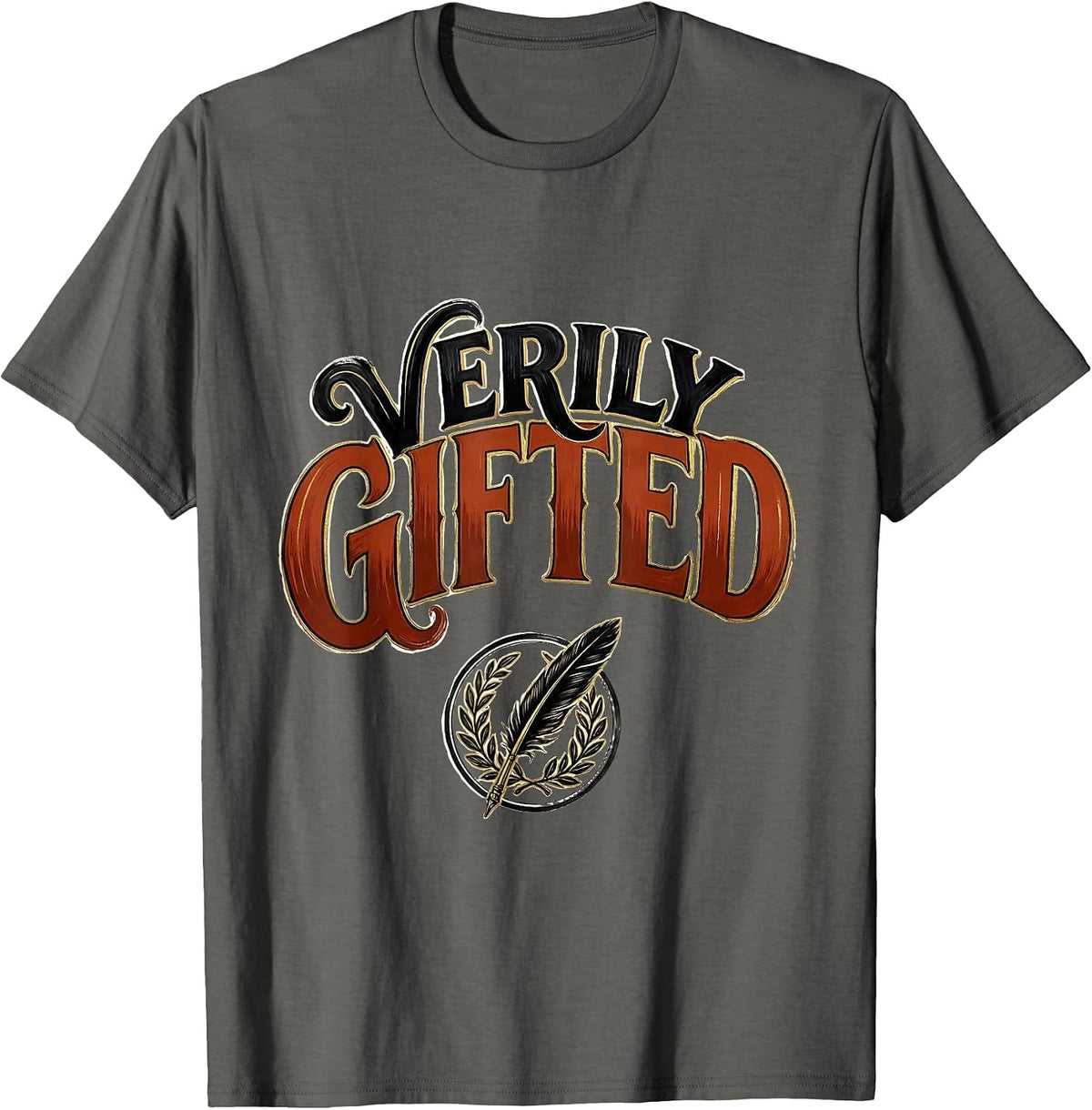 Verily Gifted Sign Painter Showcard Literary Quote Humor T-Shirt - Asphalt Grey
