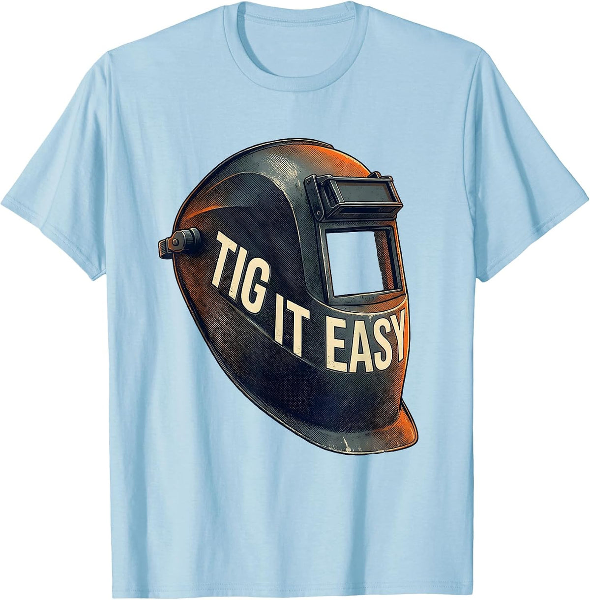 Men's TIG It Easy Welding Hood Funny Welder Metal Worker Humor T-Shirt - Baby Blue