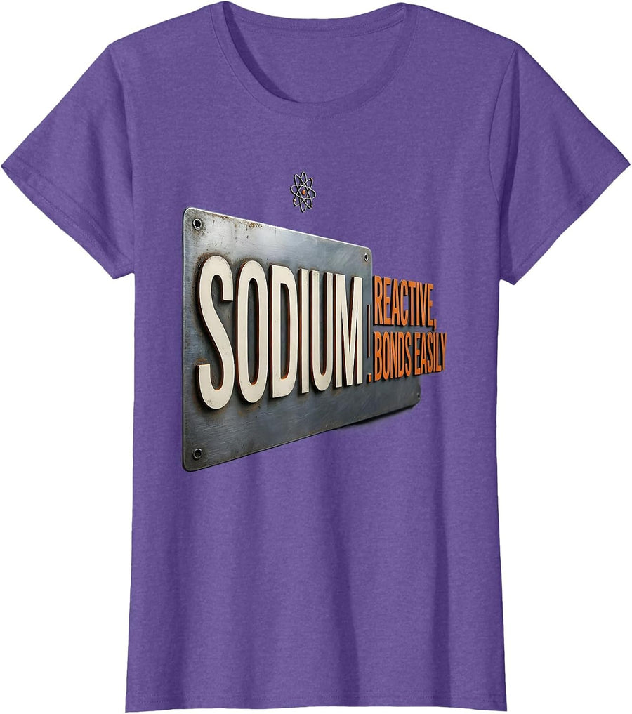 Sodium: Reactive, Bonds Easily Funny Chemistry Pun Science T-Shirt - Purple Heather