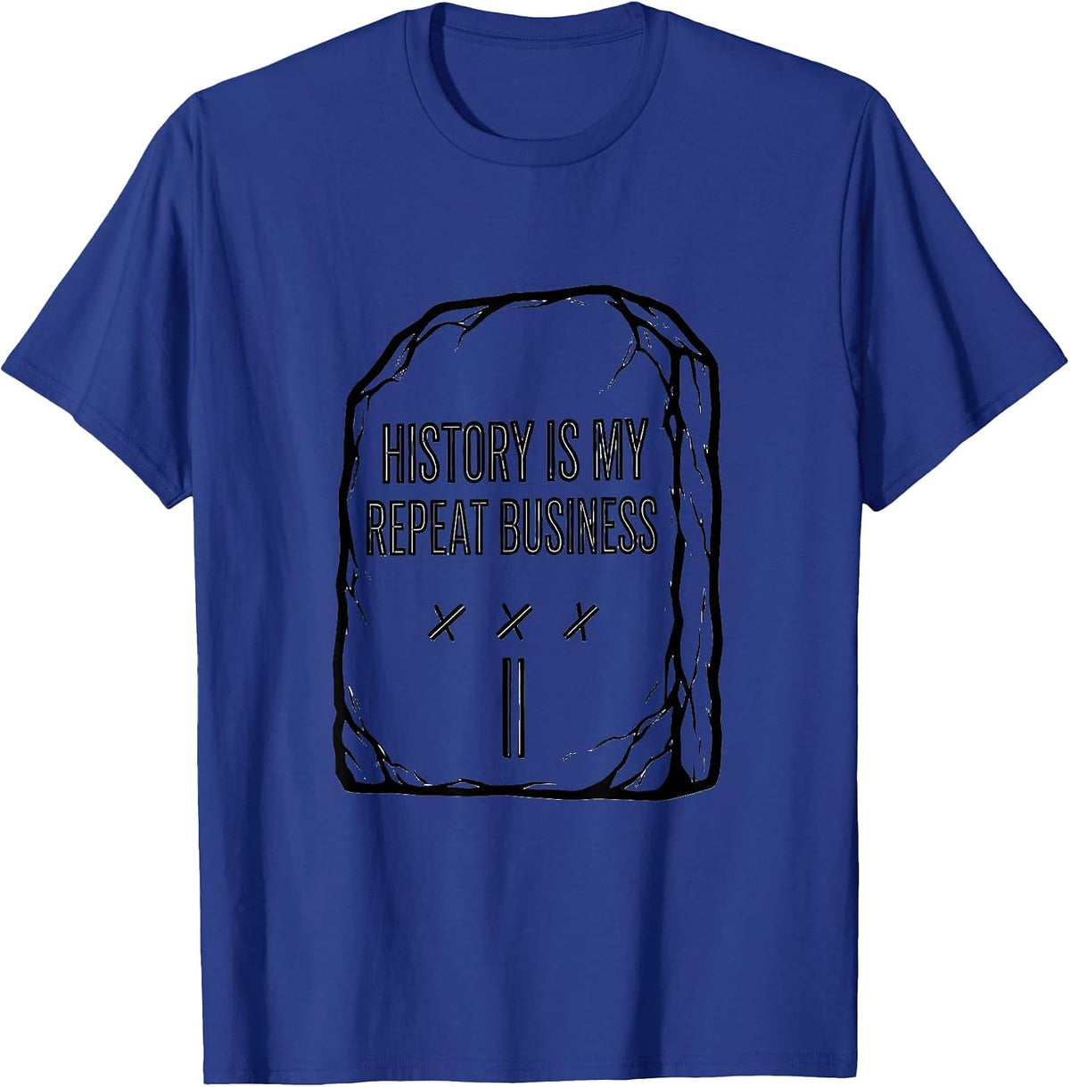 History Is My Repeat Business Funny History Teacher Humor T-Shirt - Royal Blue