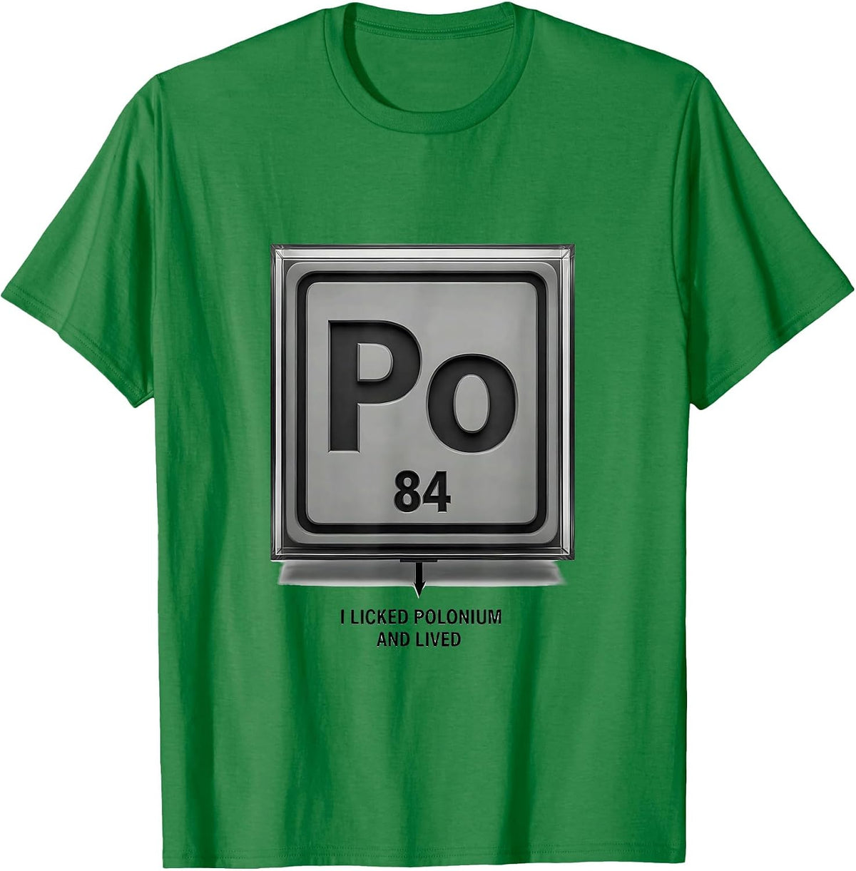 Men's I Licked Polonium And Lived Funny Science Teacher Gift T-Shirt - Kelly Green