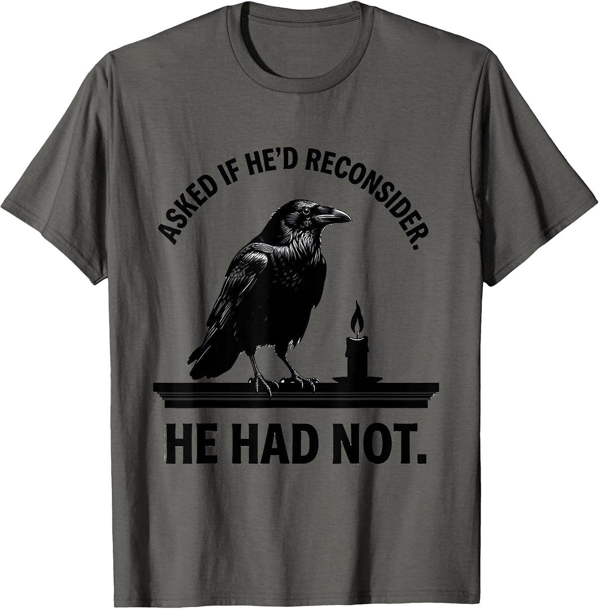 Men's Asked If He'd Reconsider He Had Not Gothic Raven Edgar Allan T-Shirt - Asphalt Grey