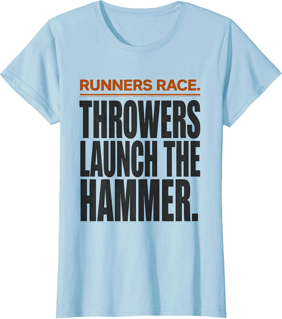 Runners Race Throwers Launch The Hammer Track And Field T-Shirt - Baby Blue