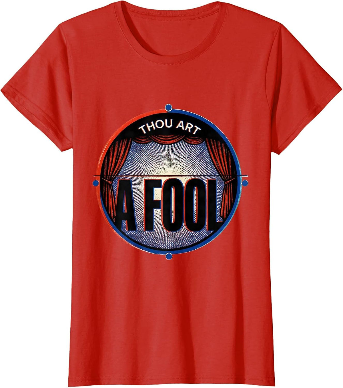 Thou Art A Fool Witty Literary Quote Theater Fan Gift T-Shirt - Red