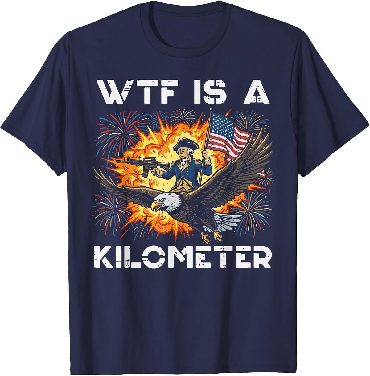 Washington WTF is A Kilometer 4th of July Humor Men Women T-Shirt - Navy Blue