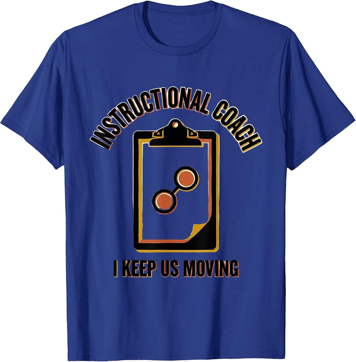 Men's Instructional Coach I Keep Us Moving School Staff T-Shirt - Royal Blue