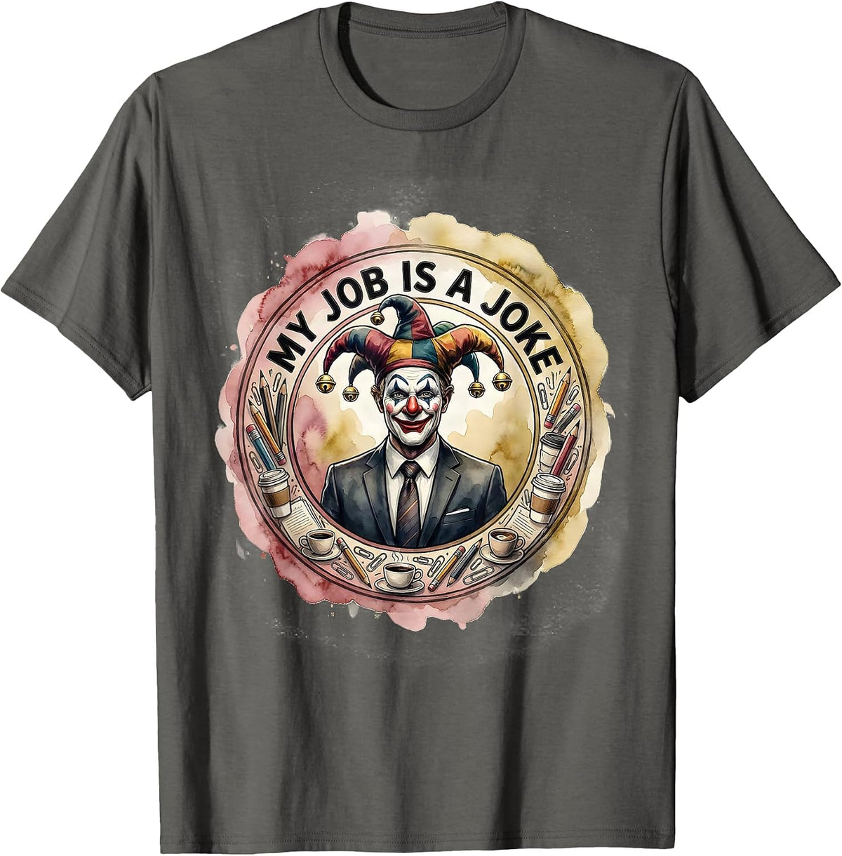 Men's My Job Is A Joke Funny Work Humor Design T-Shirt - Asphalt Grey