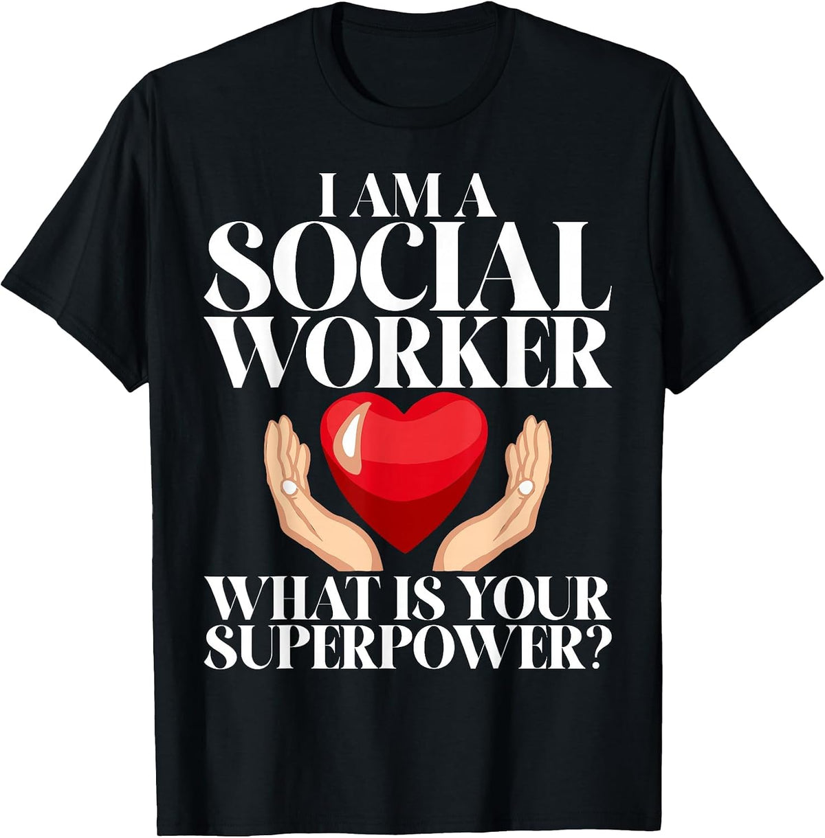 I am a Social Worker What is Your Superpower Social Worker T-Shirt - Black