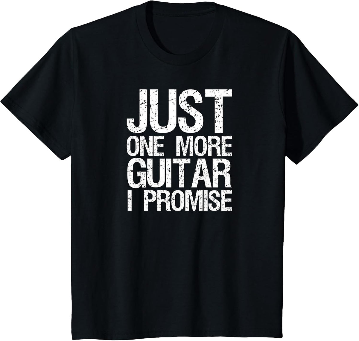Just one More Guitar i Promise Instrument Shirt Men Women T-Shirt - Black