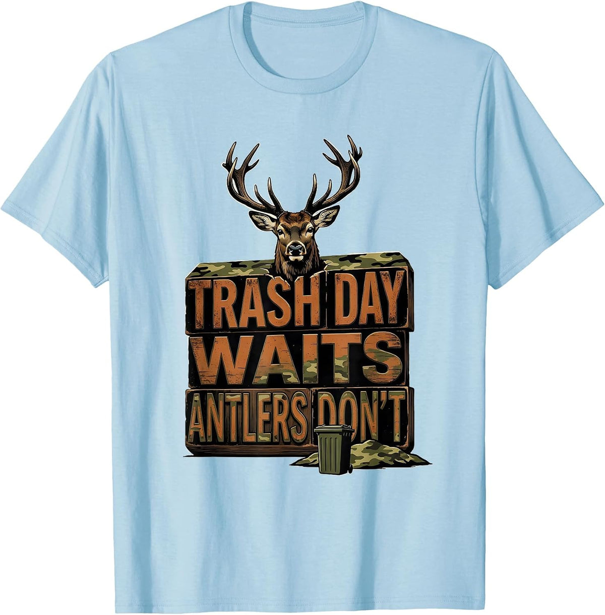 Men's Trash Day Waits Antlers Don't Funny Deer Hunting Camo Gift T-Shirt - Baby Blue