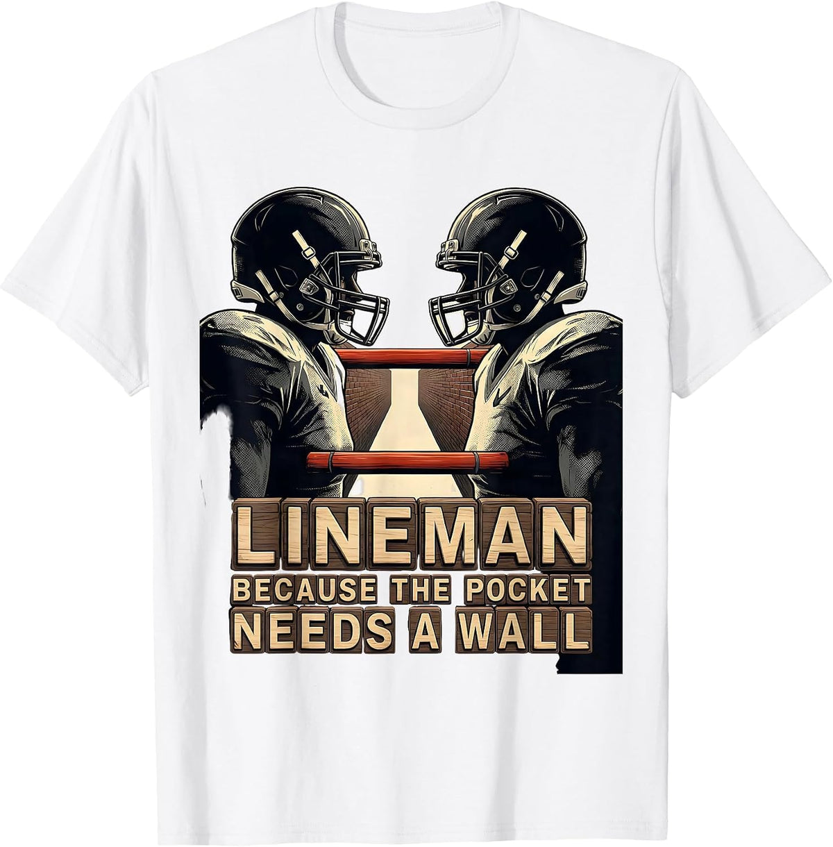 Men's Lineman Because The Pocket Needs A Wall Football Lineman T-Shirt - White