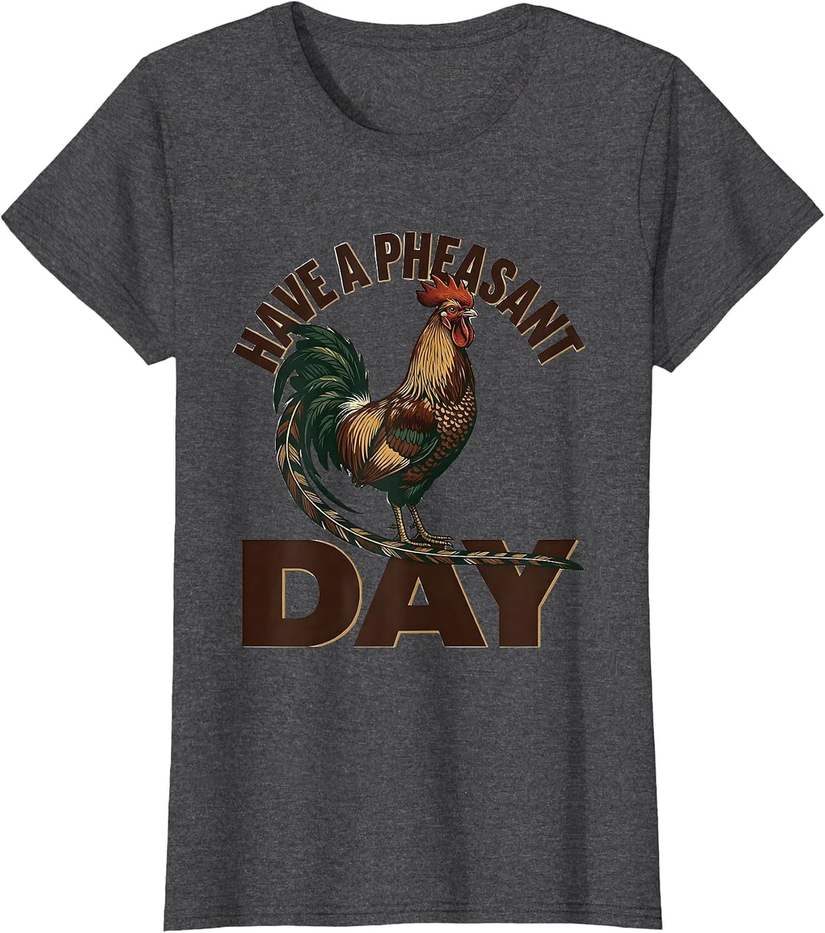 Women's Have A Pheasant Day Funny Pheasant Hunter Hunting Gift T-Shirt - Dark Heather Grey