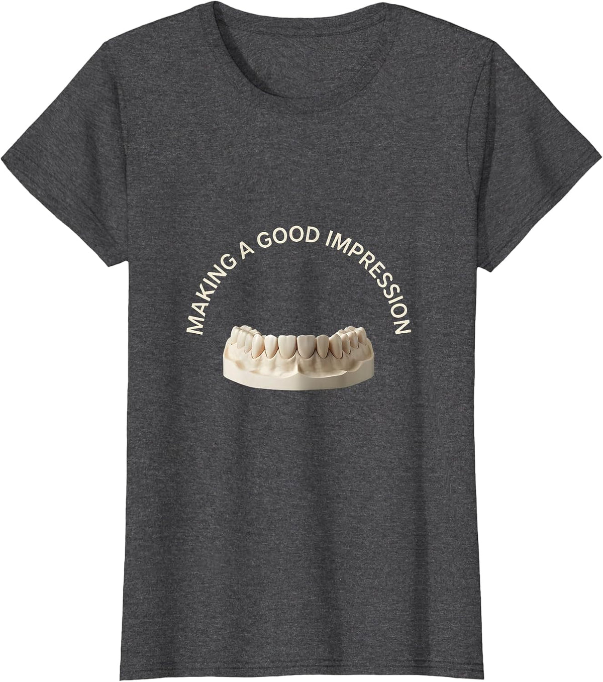 Women's Making A Good Impression Funny Dental Hygienist Dental T-Shirt - Dark Heather Grey