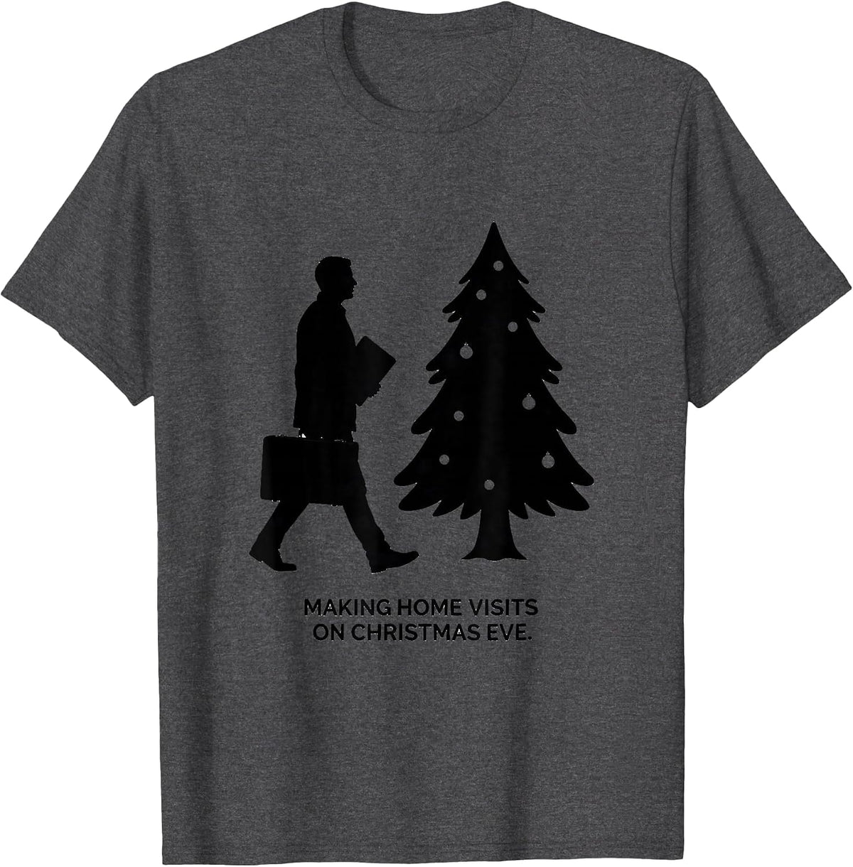 Making Home Visits On Christmas Eve Funny Social Worker T-Shirt - Dark Heather Grey