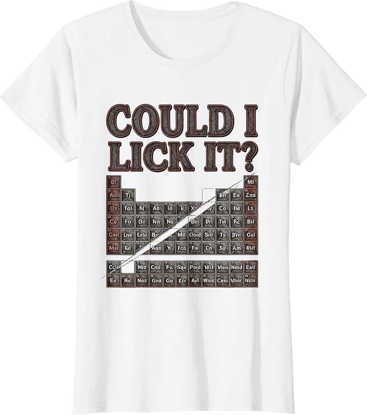 Could I Lick It Funny Periodic Table Science Teacher Humor T-Shirt - White