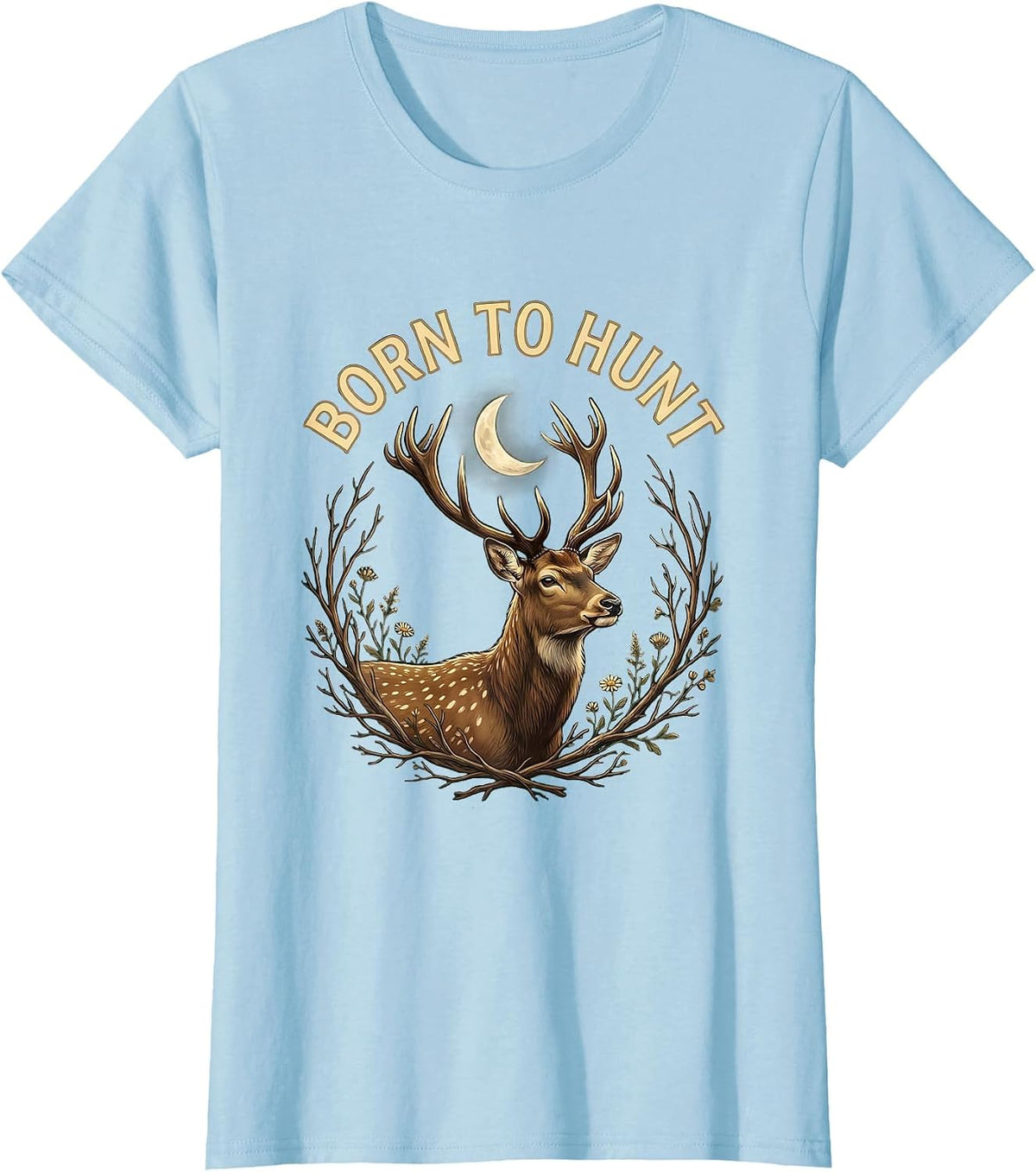 Born to Hunt Hunting Enthusiast Design T-Shirt - Baby Blue