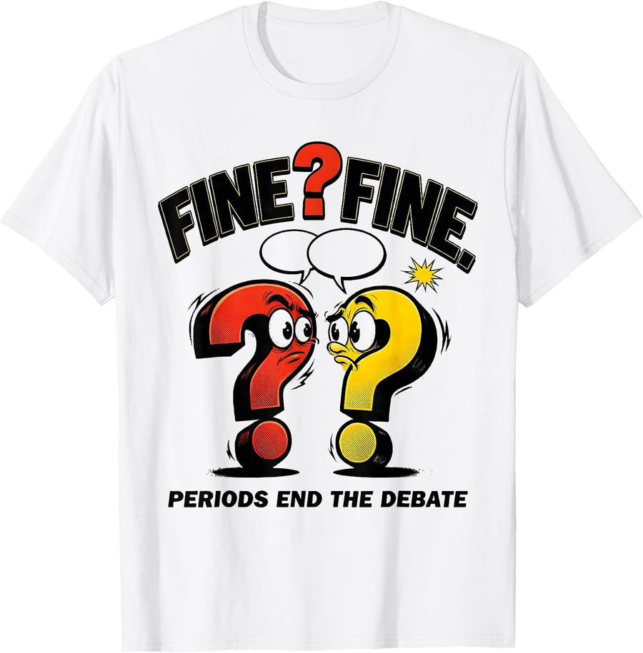 Men's Fine? Fine. Periods End The Debate Funny Grammar Teacher T-Shirt - White