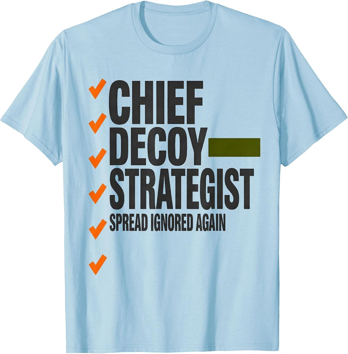 Men's Chief Decoy Strategist Spread Ignored Again Funny Duck T-Shirt - Baby Blue
